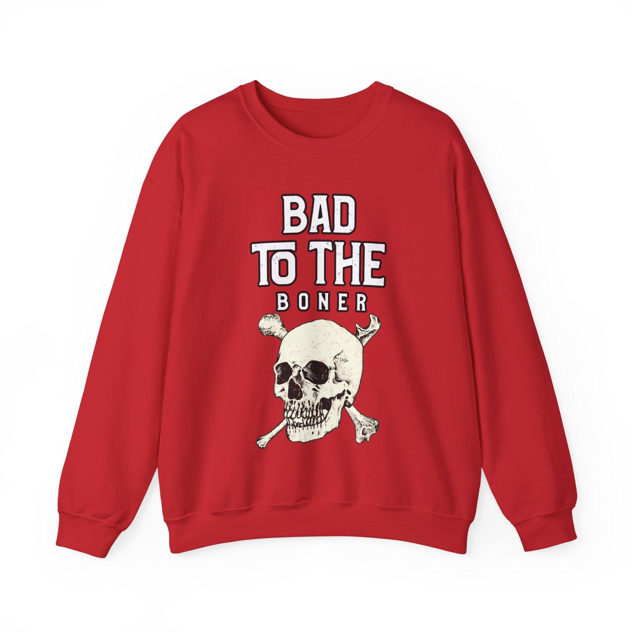 Bad To The Boner - Sweatshirt - Witty Twisters Fashions