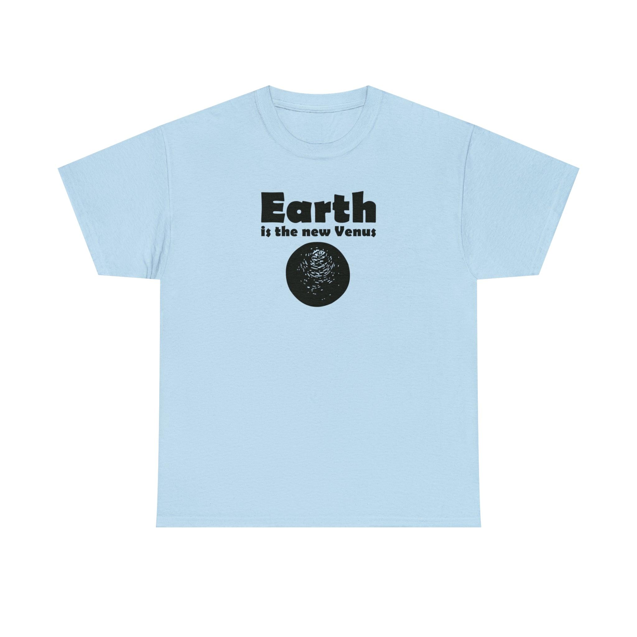 Earth Is The New Venus - T-Shirt - Witty Twisters Fashions