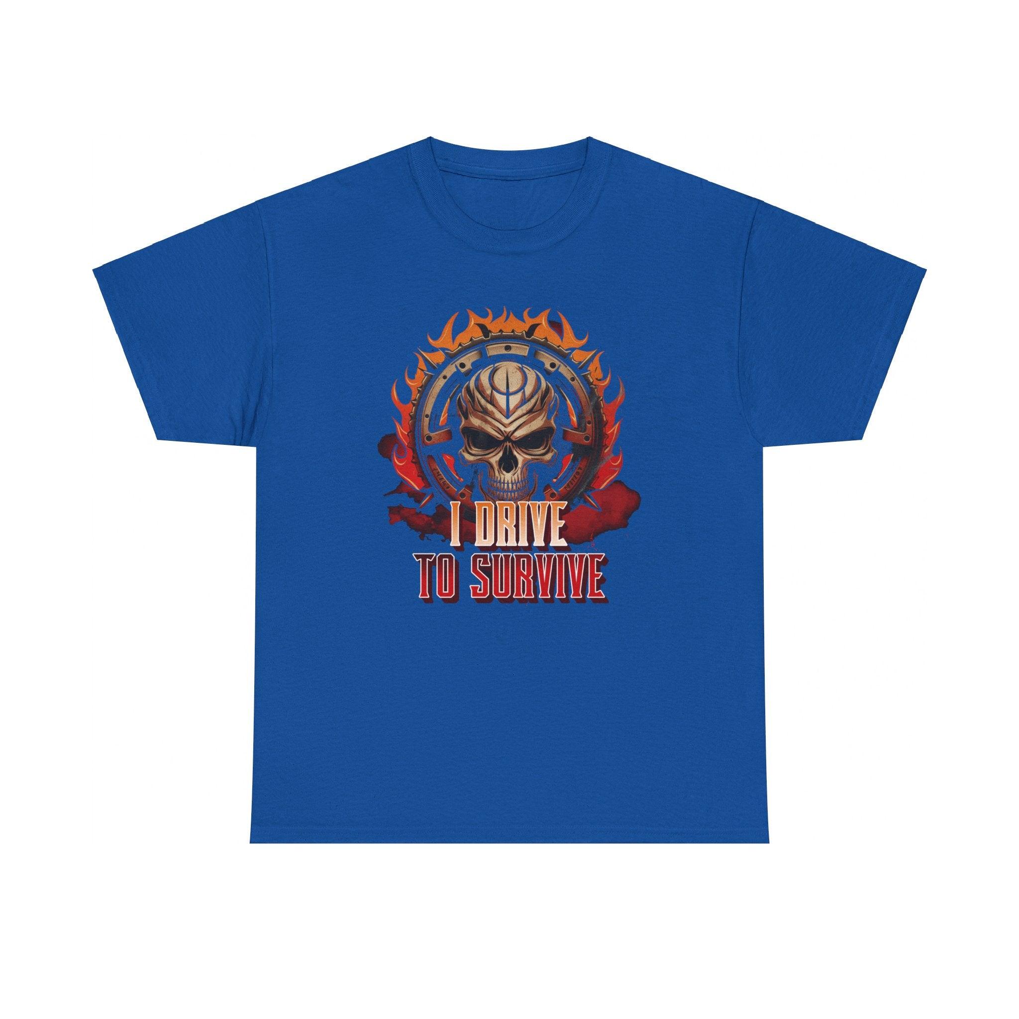 I Drive To Survive - T-Shirt - Witty Twisters Fashions