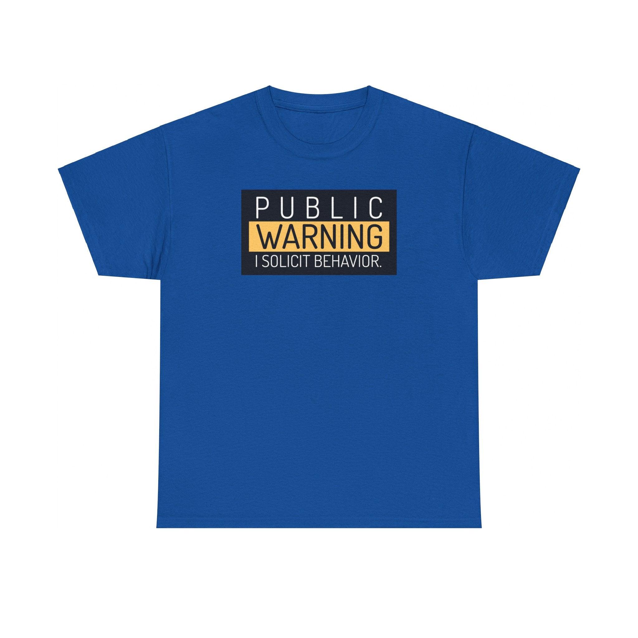 Public Warning I Solicit Behavior - T-Shirt - Witty Twisters Fashions