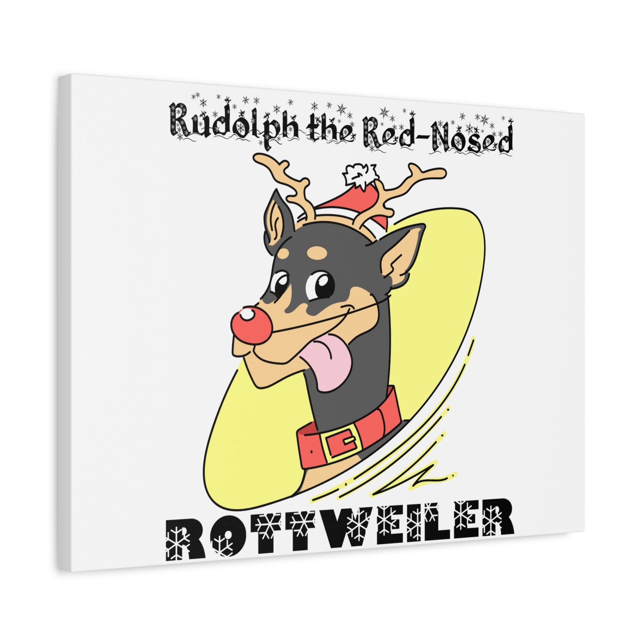 Rudolph The Red-Nosed Rottweiler - Stretched Matte Canvas