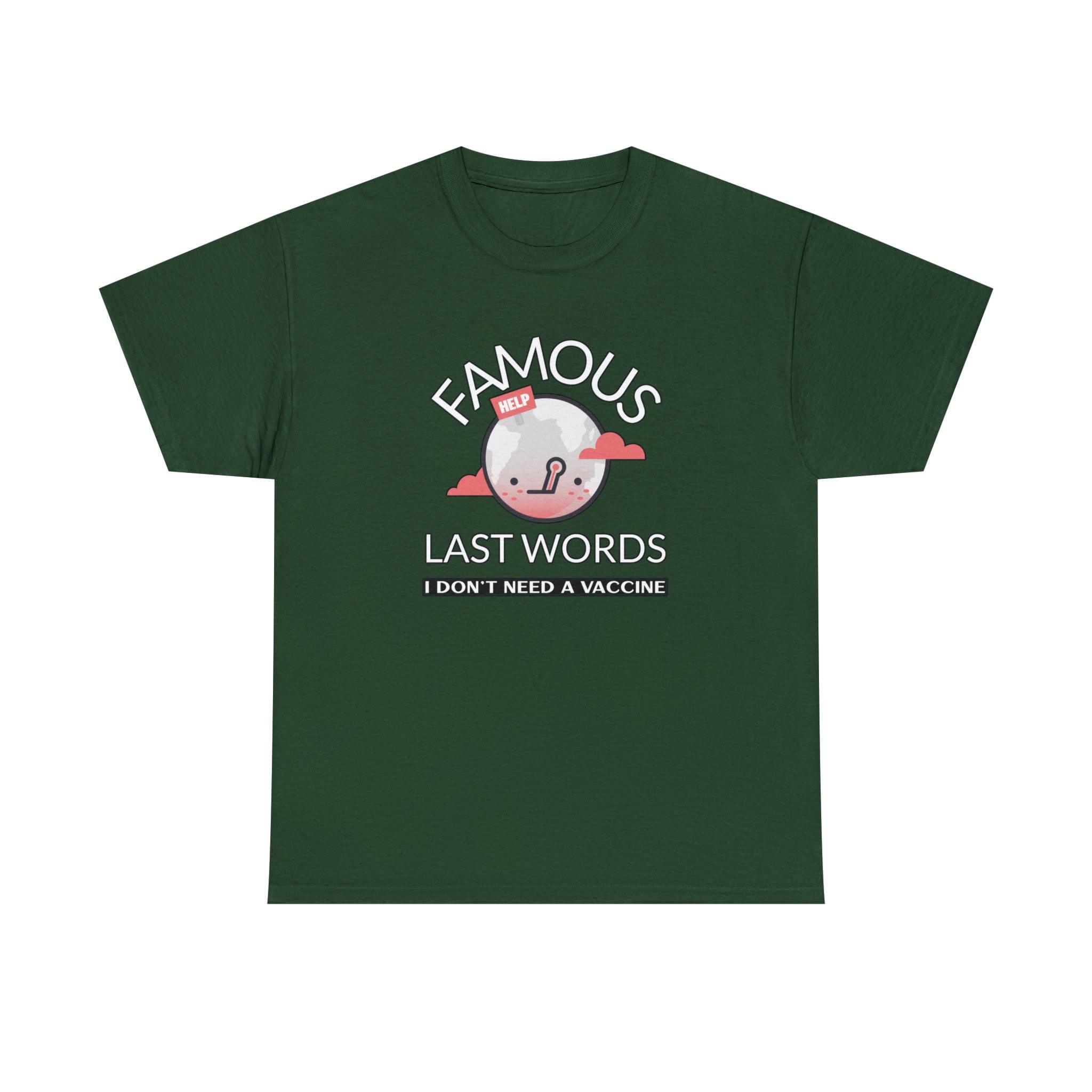 Famous Last Words I don't need a vaccine - T-Shirt - Witty Twisters Fashions