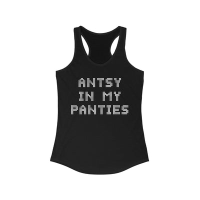Antsy In My Panties Tank Top - Witty Twisters T-Shirts