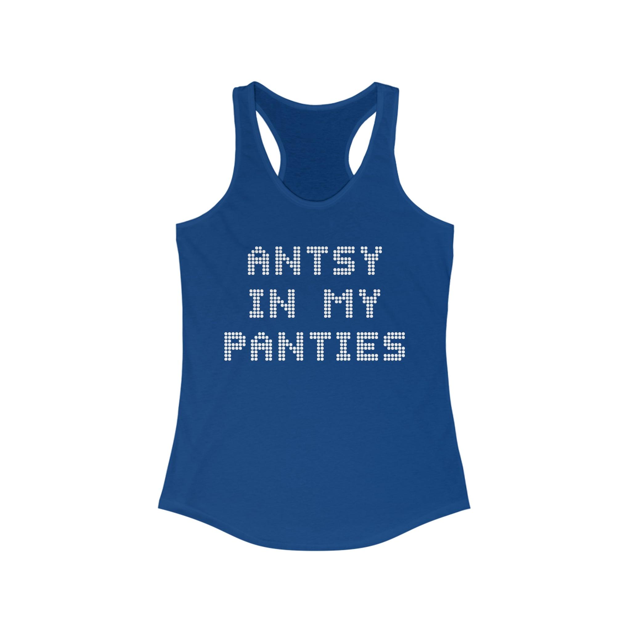 Antsy In My Panties - Women's Tank Top - Witty Twisters Fashions