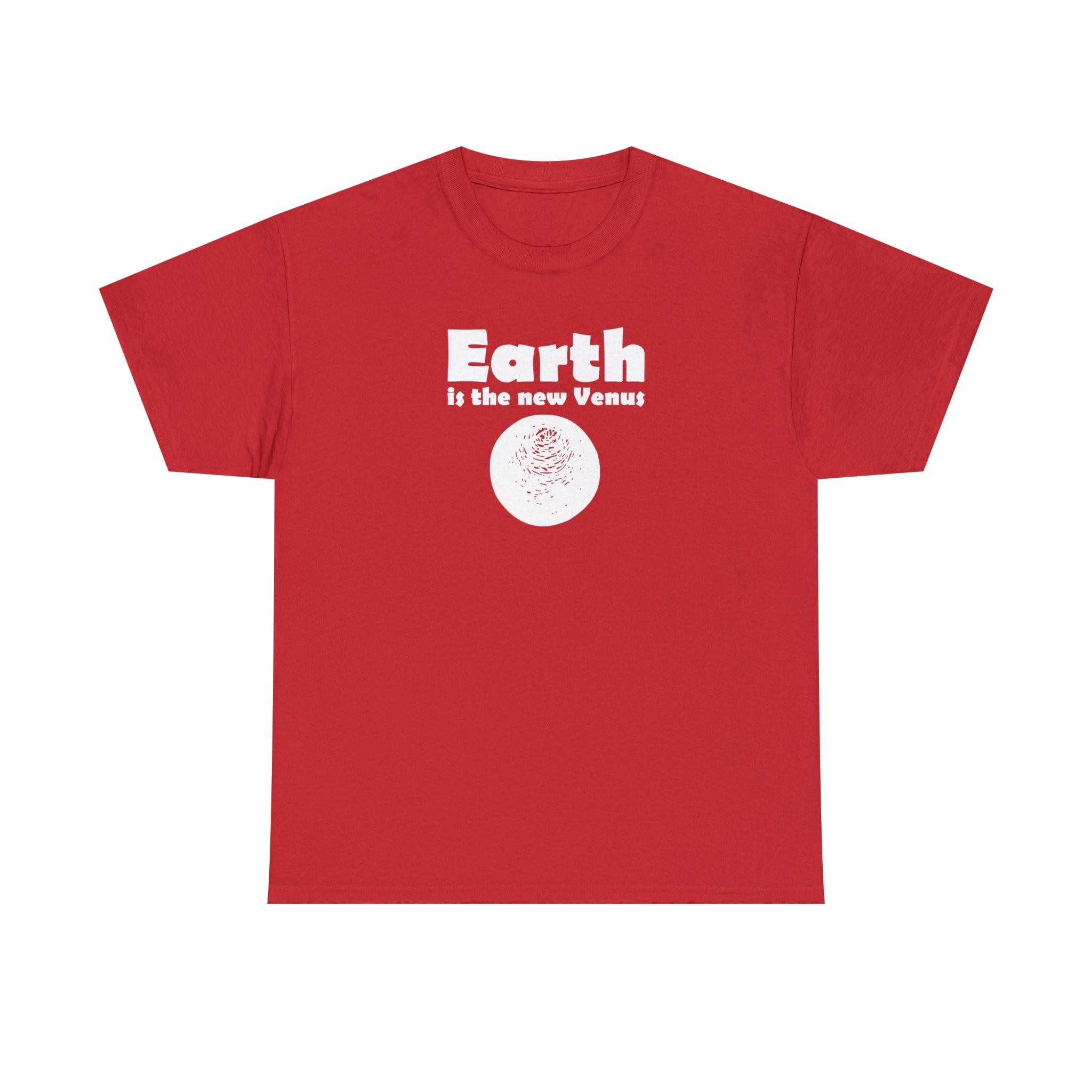 Earth Is The New Venus - T-Shirt - Witty Twisters Fashions