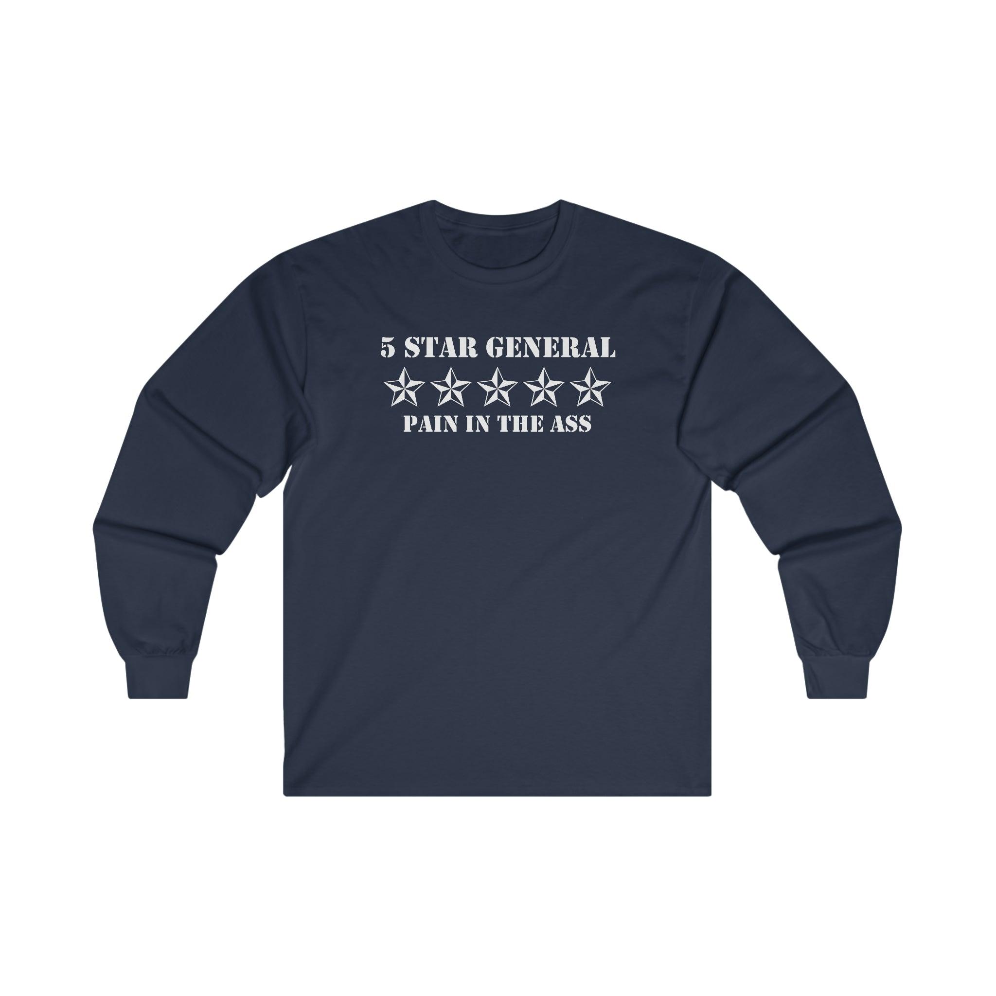 5 Star General Pain In The Ass - Long-Sleeve Tee - Witty Twisters Fashions