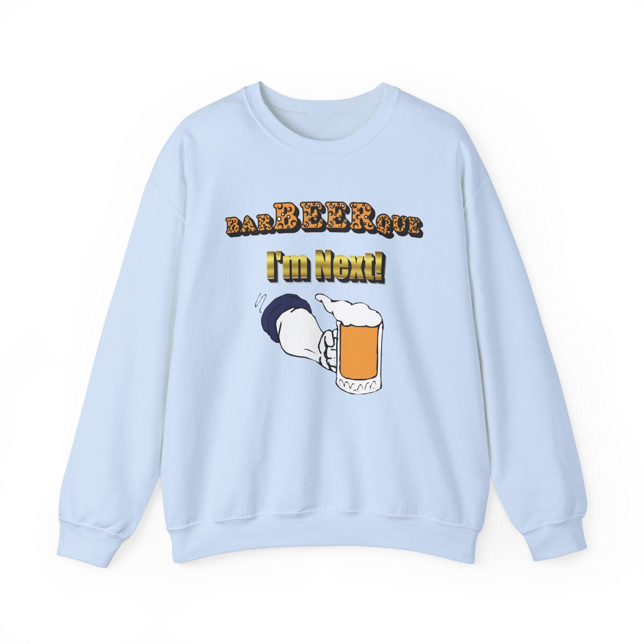 BarBeerQue I'm Next - Sweatshirt - Witty Twisters T-Shirts