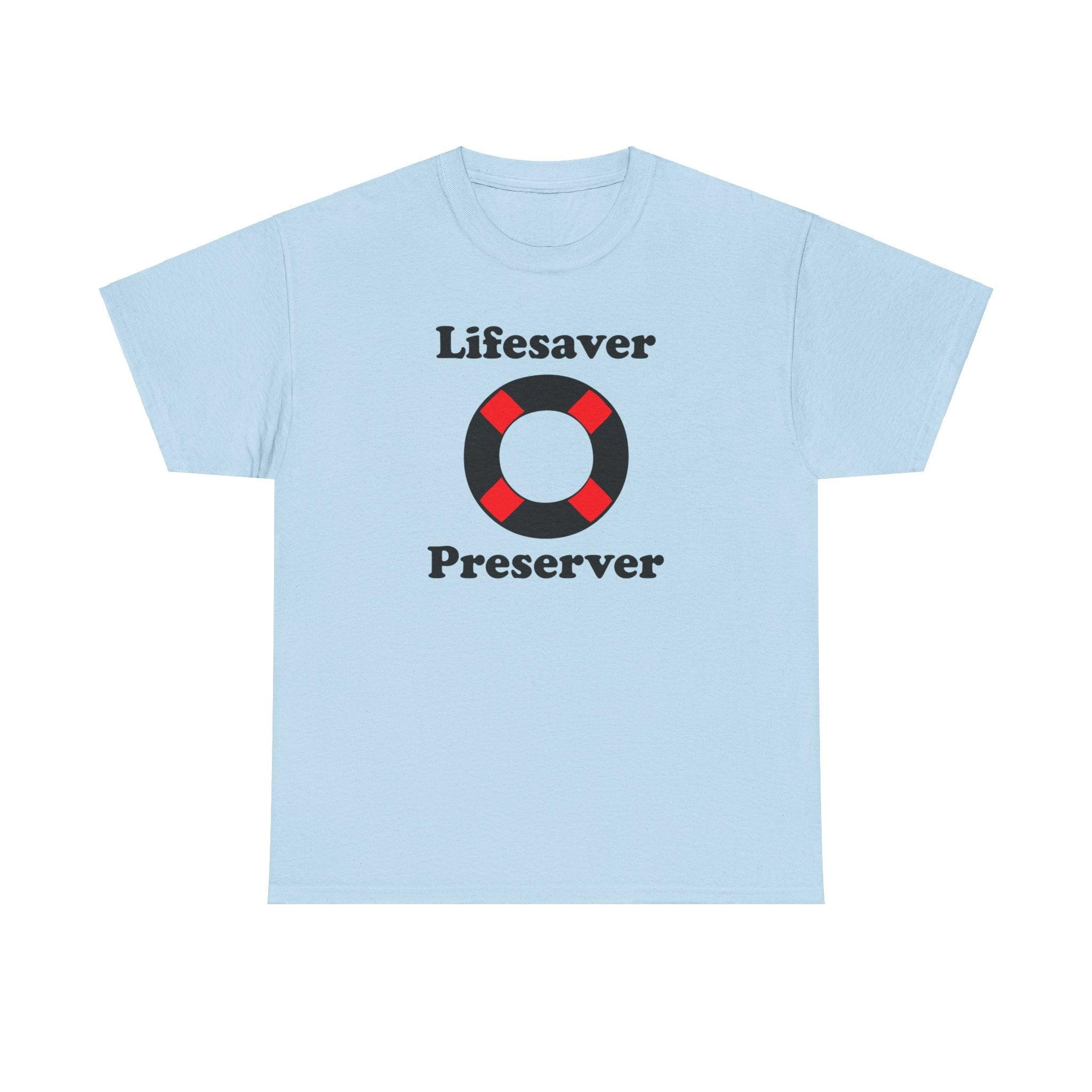 Lifesaver Preserver - T-Shirt