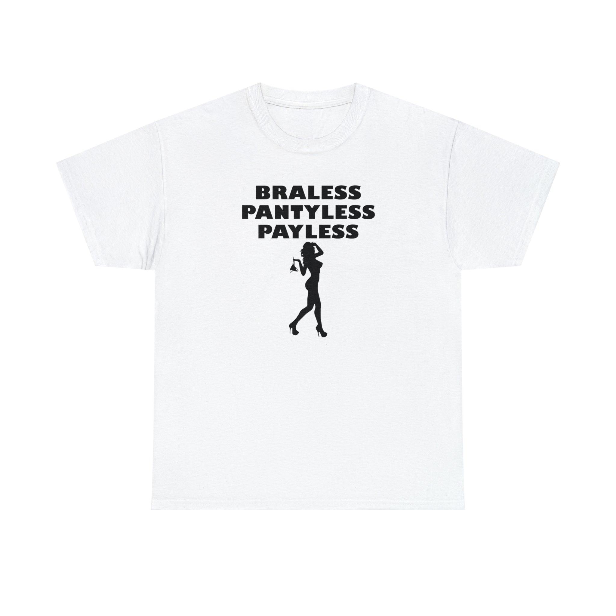 Braless Pantyless Payless - T-Shirt - Witty Twisters Fashions