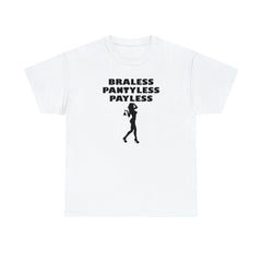 Braless Pantyless Payless - T-Shirt - Witty Twisters Fashions