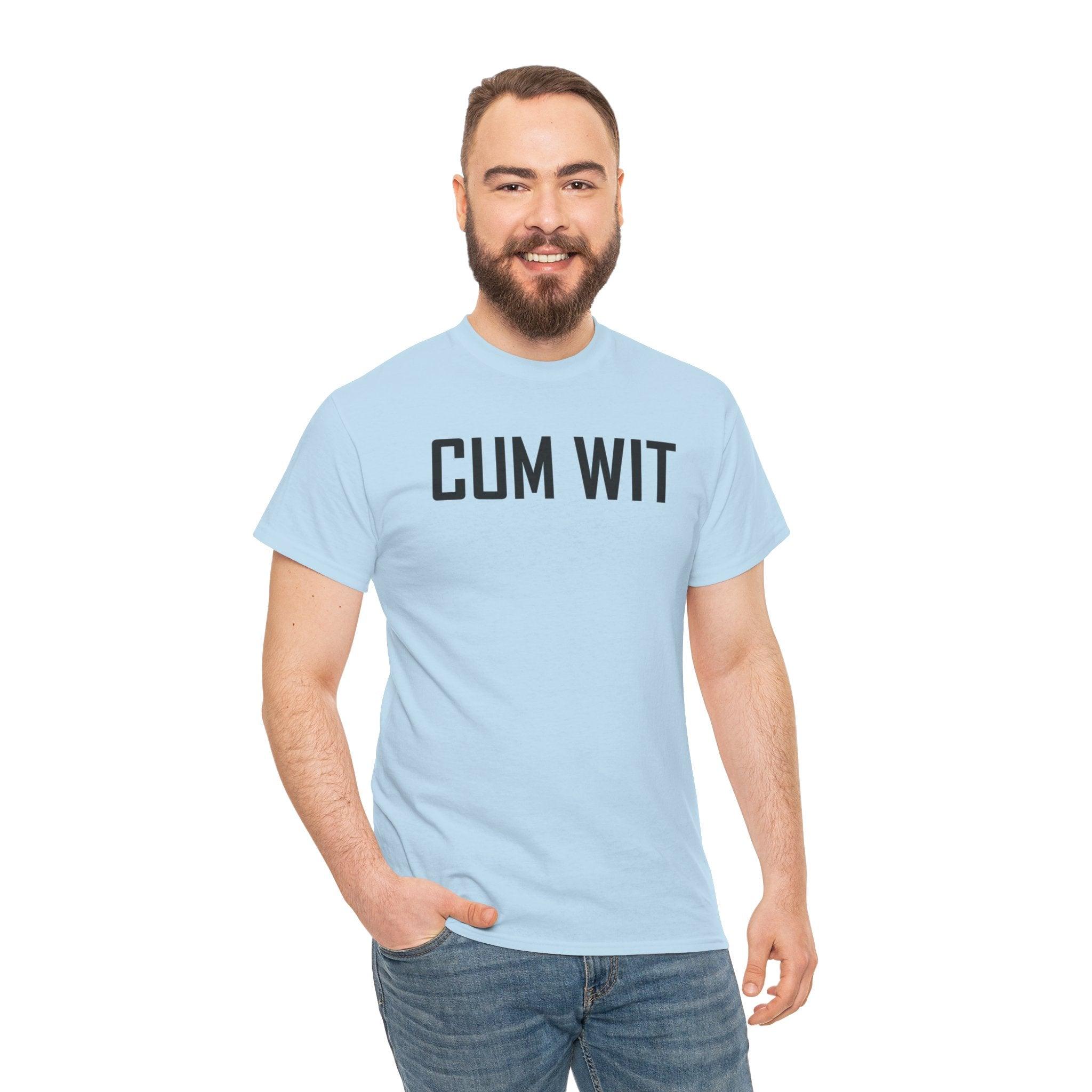 Cum Wit - T-Shirt - Witty Twisters Fashions