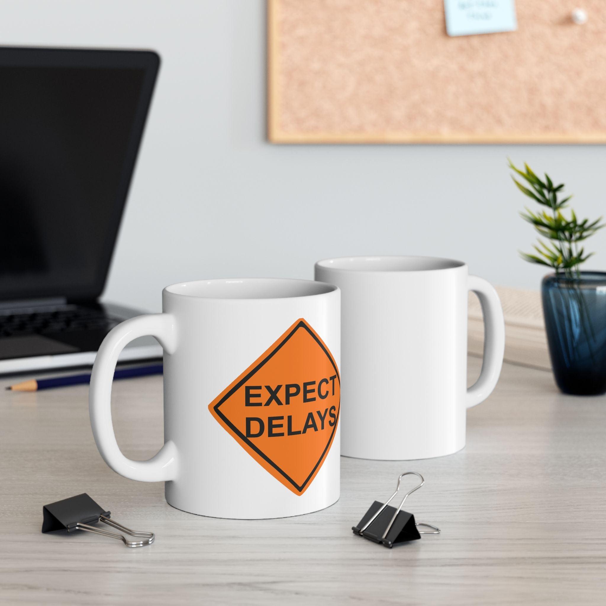 Expect Delays - Ceramic Coffee Mug 11oz, 15oz - Witty Twisters Fashions