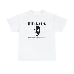 Drama I Create It Wherever I Go - T-Shirt - Witty Twisters Fashions