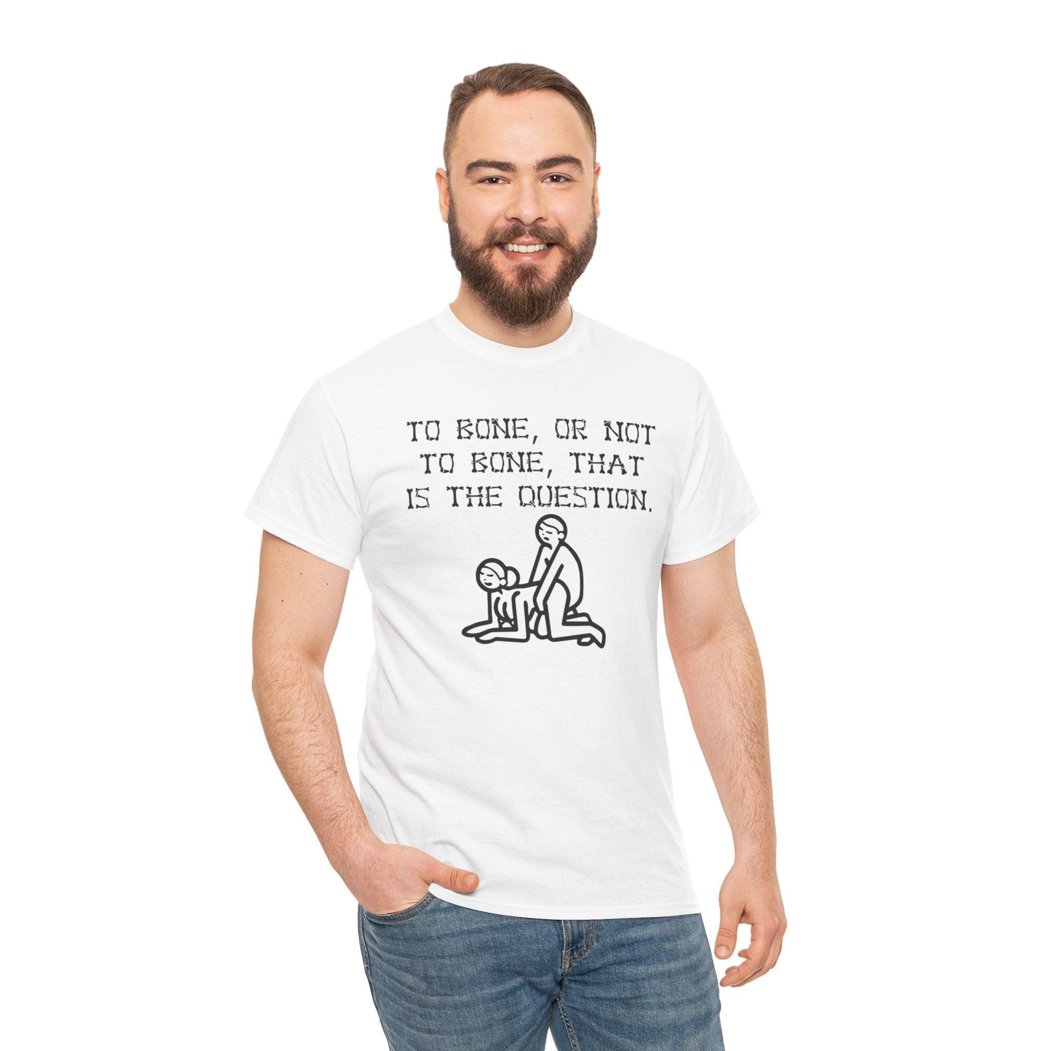 To bone, or not to bone, that is the question. - T-Shirt - Witty Twisters Fashions