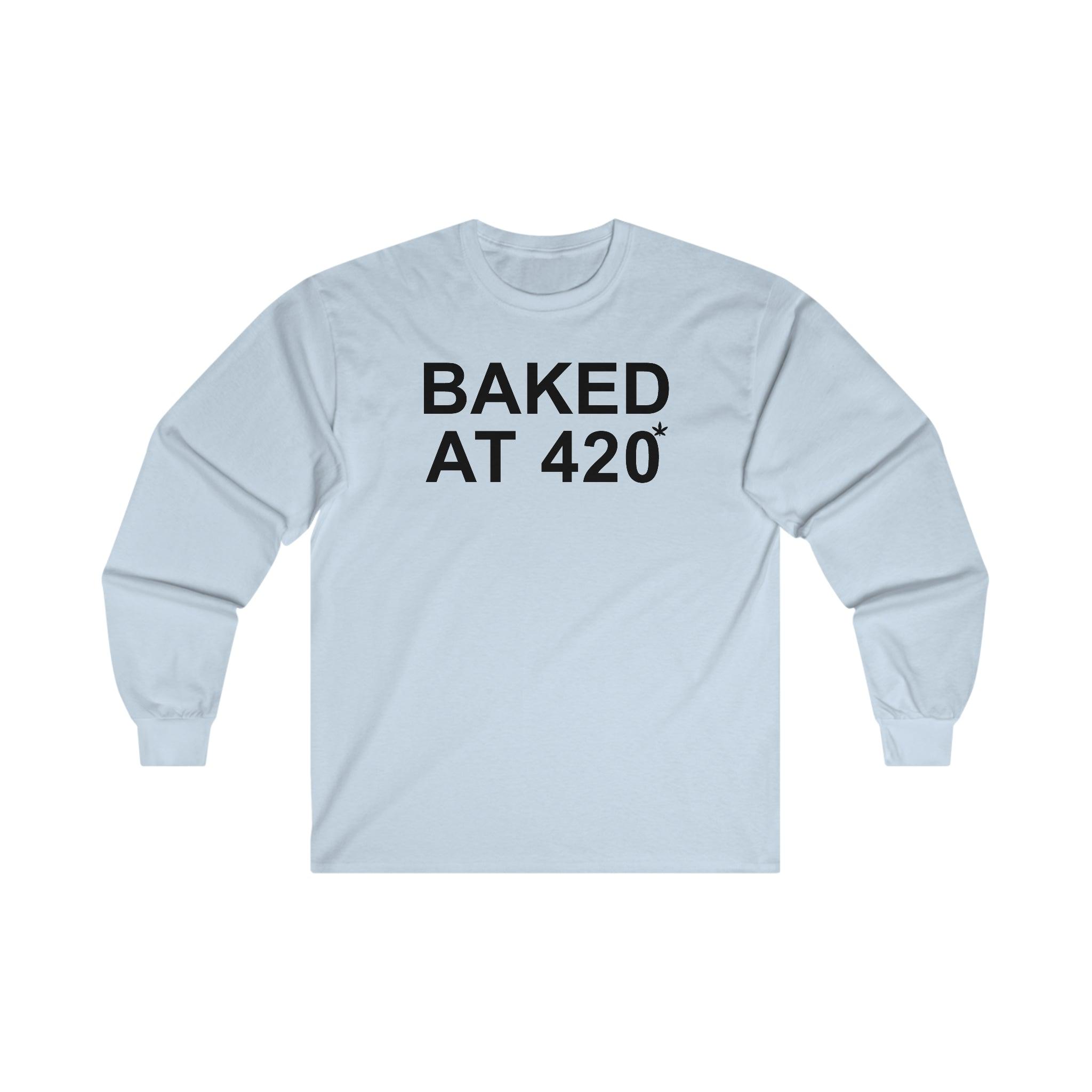 Baked At 420 - Long-Sleeve Tee - Witty Twisters T-Shirts