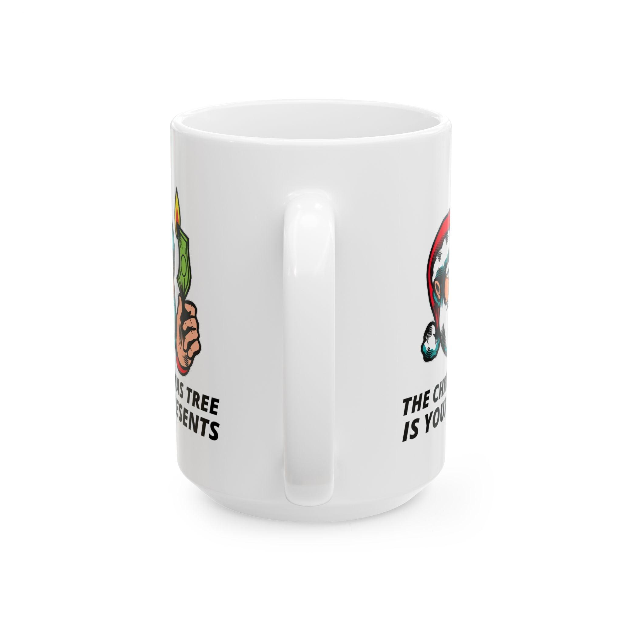 The Christmas tree is your presents - Ceramic Coffee Mug 11oz, 15oz - Witty Twisters Fashions