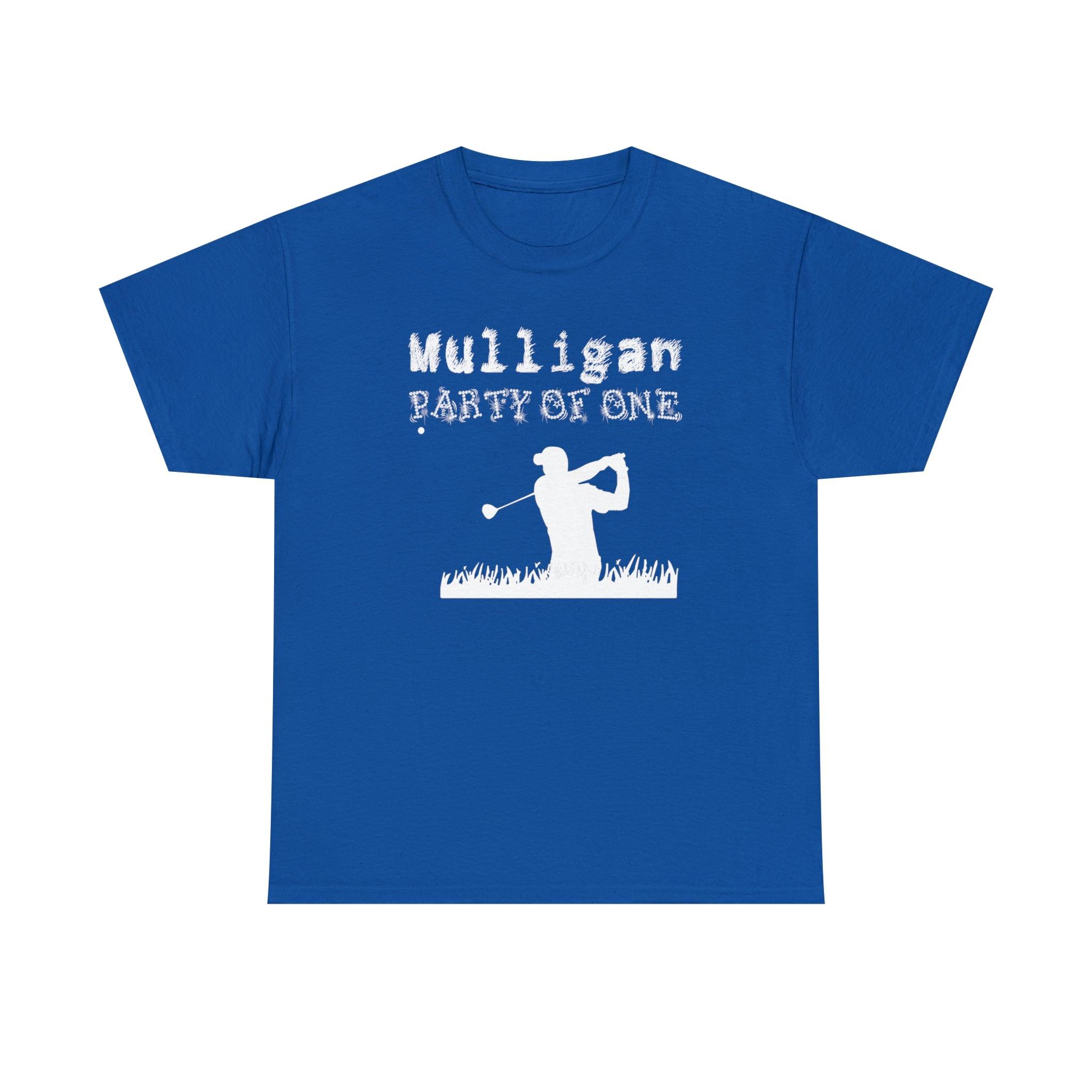 Mulligan Party Of One - T-Shirt - Witty Twisters Fashions