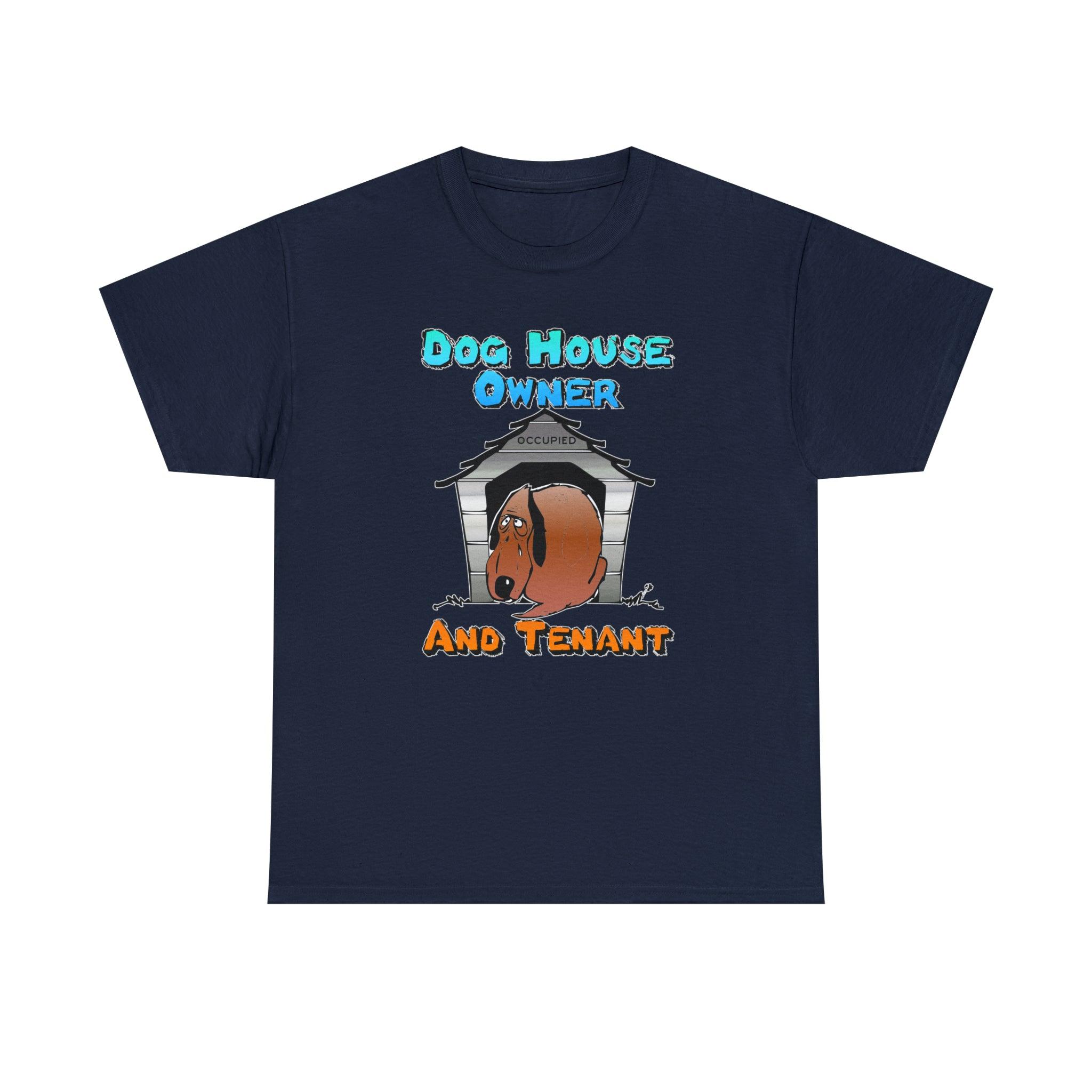 Dog House Owner And Tenant - T-Shirt - Witty Twisters Fashions