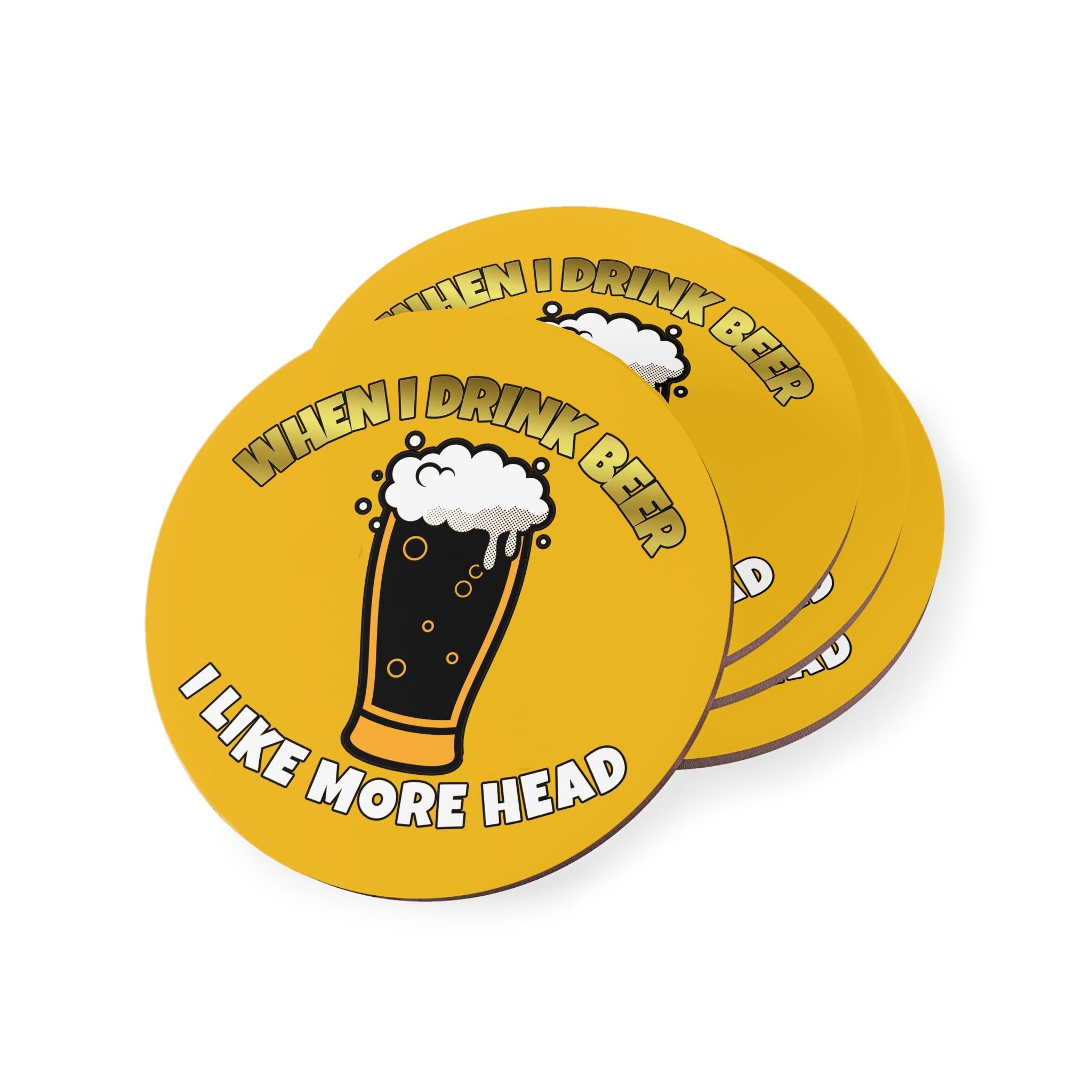 When I drink beer I like more head - Drink Coasters - Witty Twisters Fashions