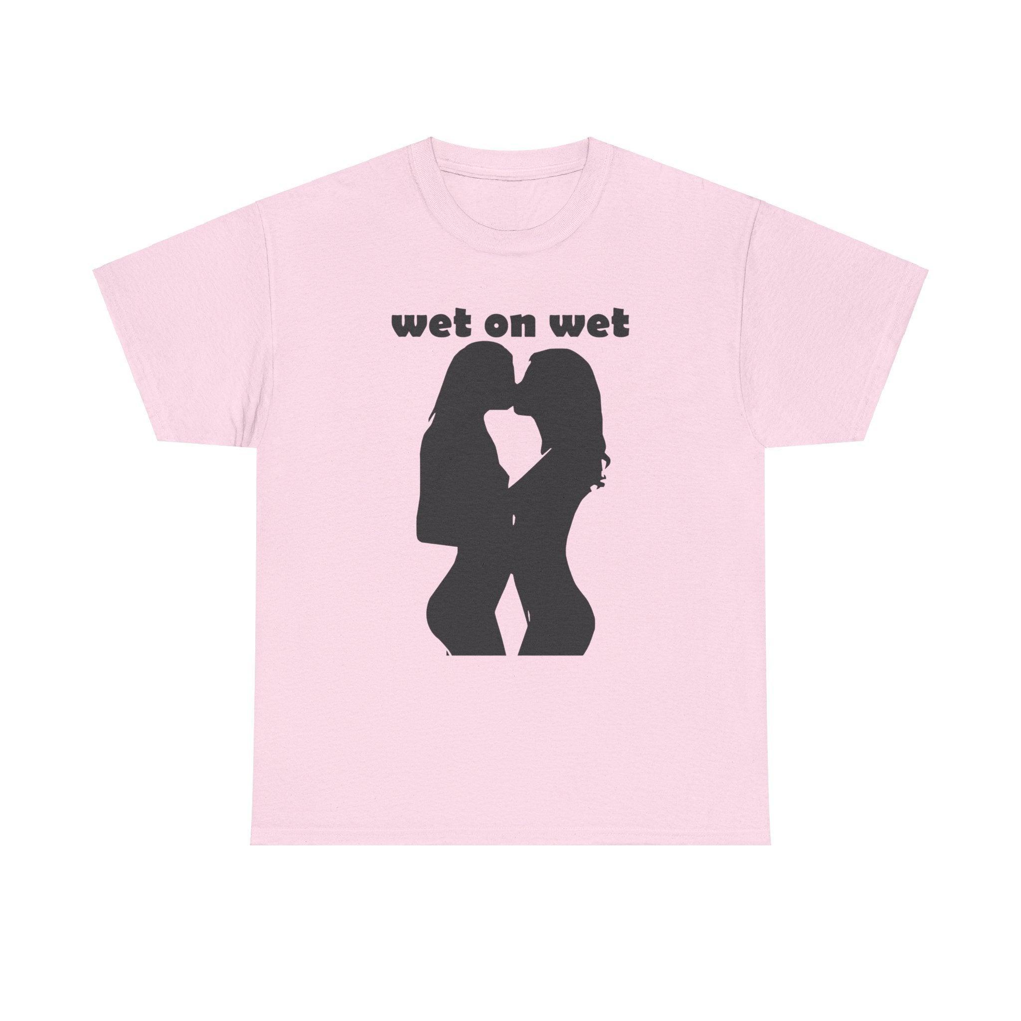 Wet On Wet - T-Shirt - Witty Twisters Fashions