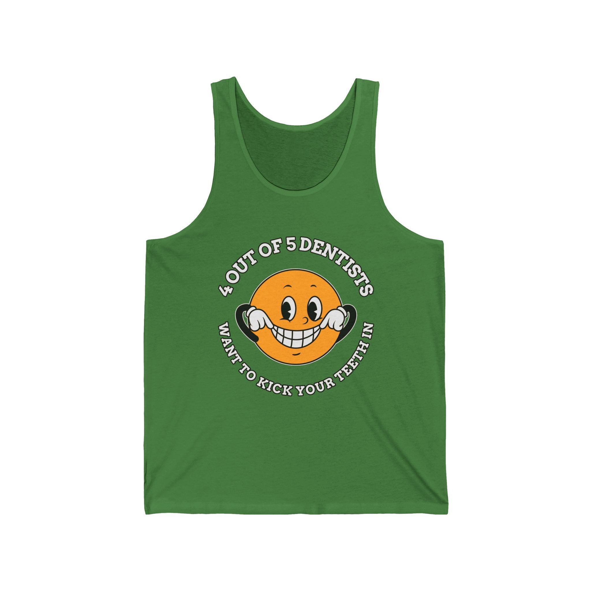 4 out of 5 dentists want to kick your teeth in - Tank Top - Witty Twisters Fashions