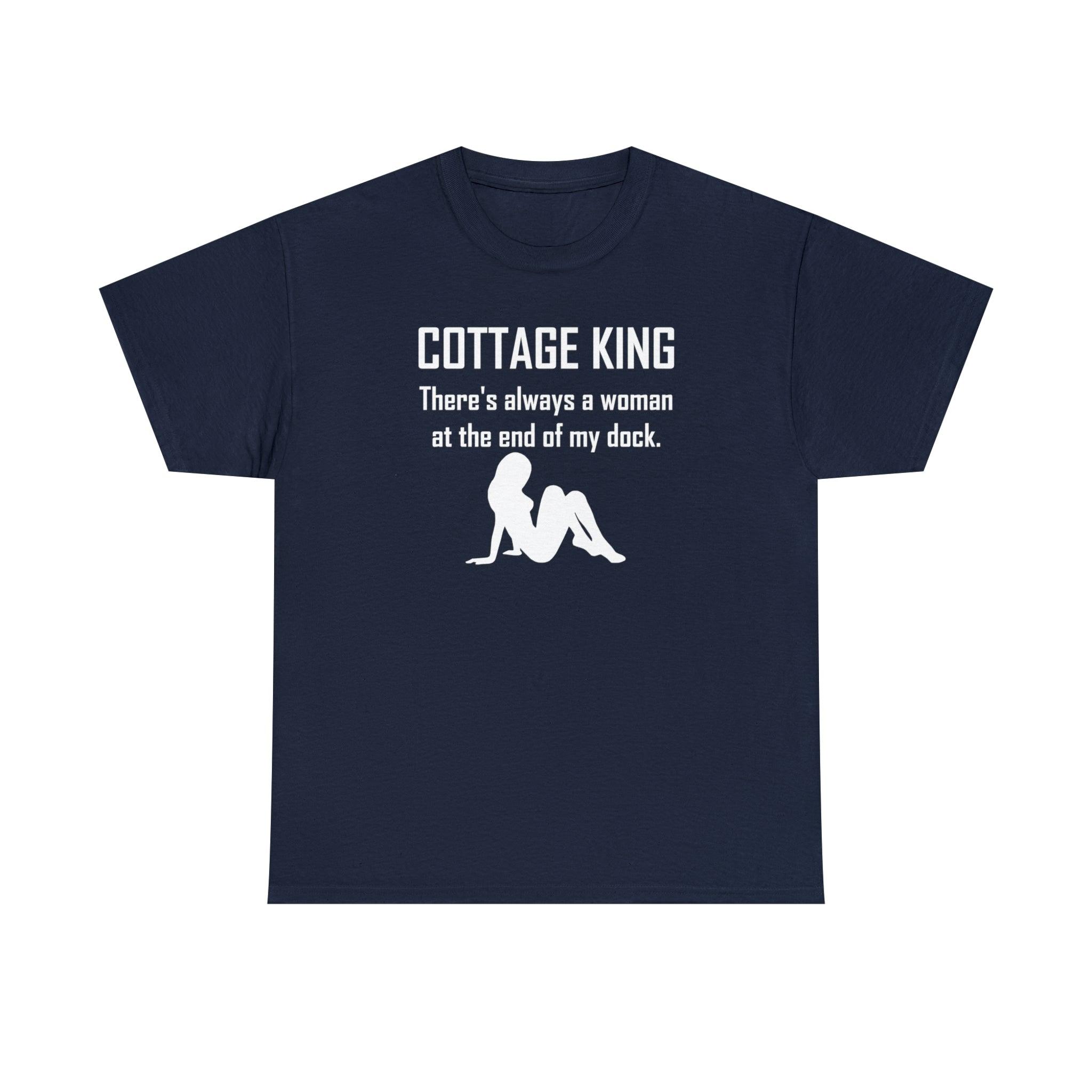 Cottage King There's always a woman at the end of my dock. - T-Shirt - Witty Twisters Fashions