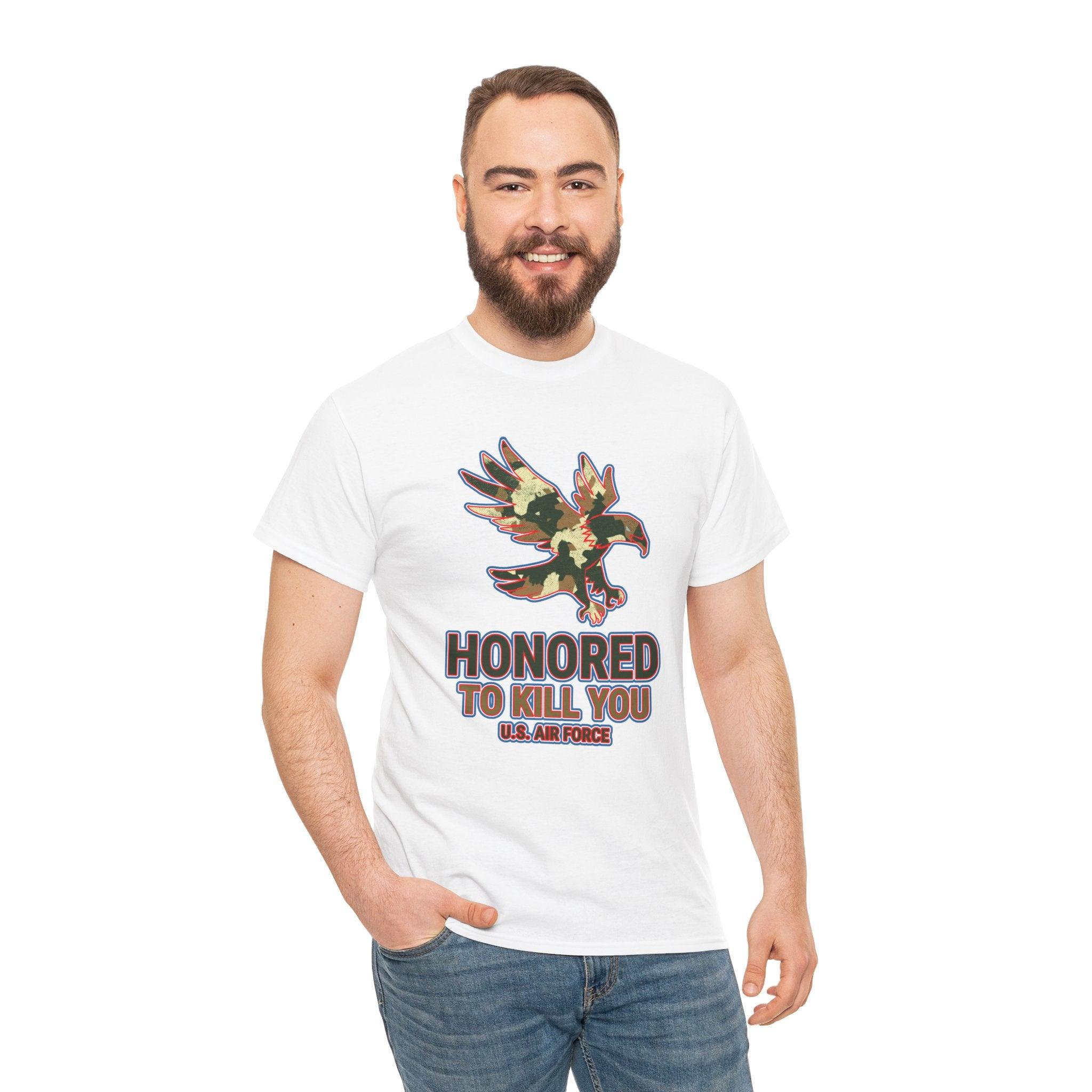 Honored to kill you U.S. Air Force - T-Shirt - Witty Twisters Fashions