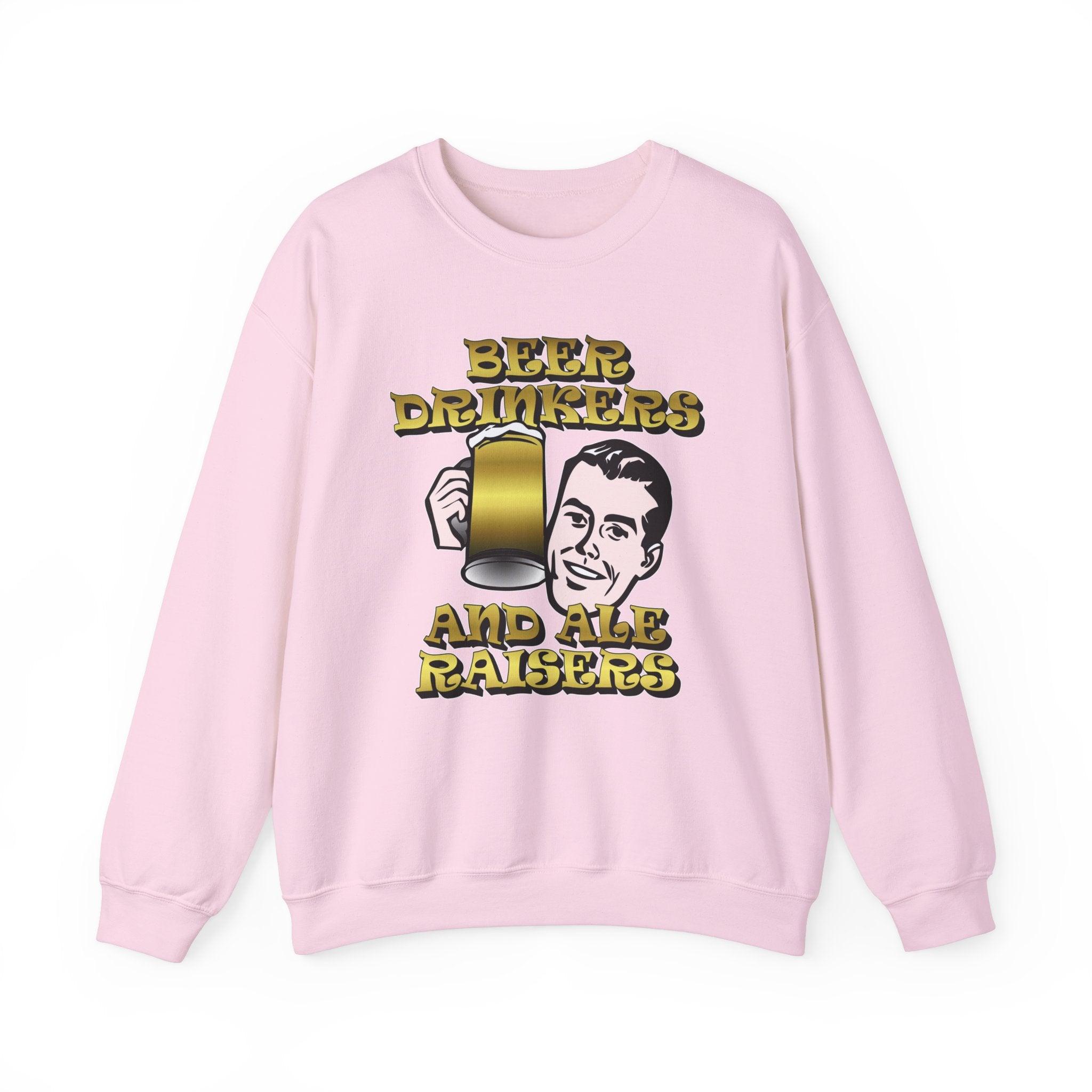 Beer Drinkers and Ale Raisers - Sweatshirt - Witty Twisters Fashions