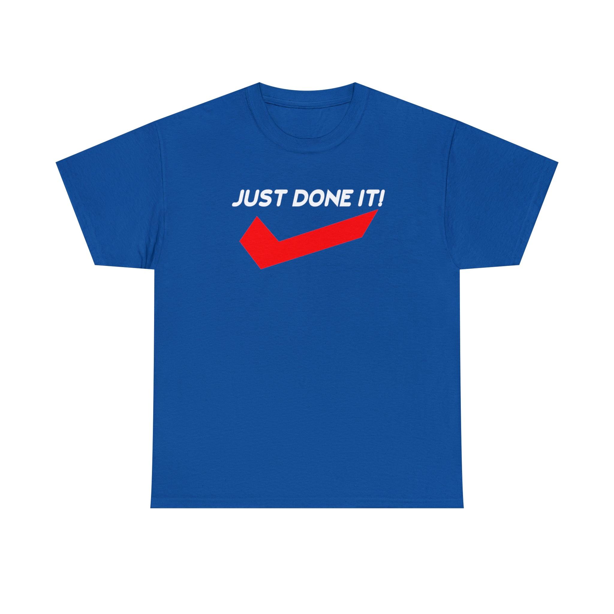 Just Done It! - Witty Twisters T-Shirts