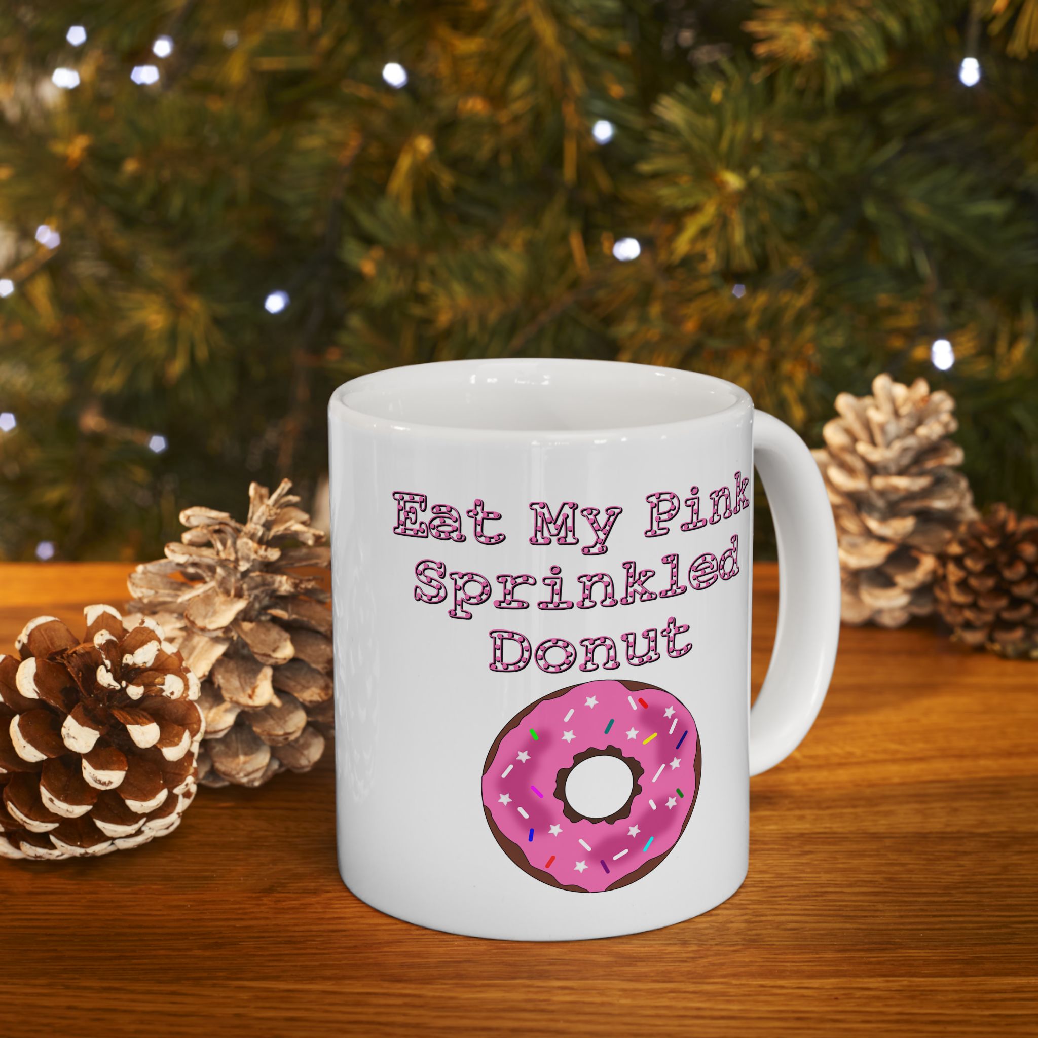 Eat My Pink Sprinkled Donut - Ceramic Coffee Mug 11oz, 15oz