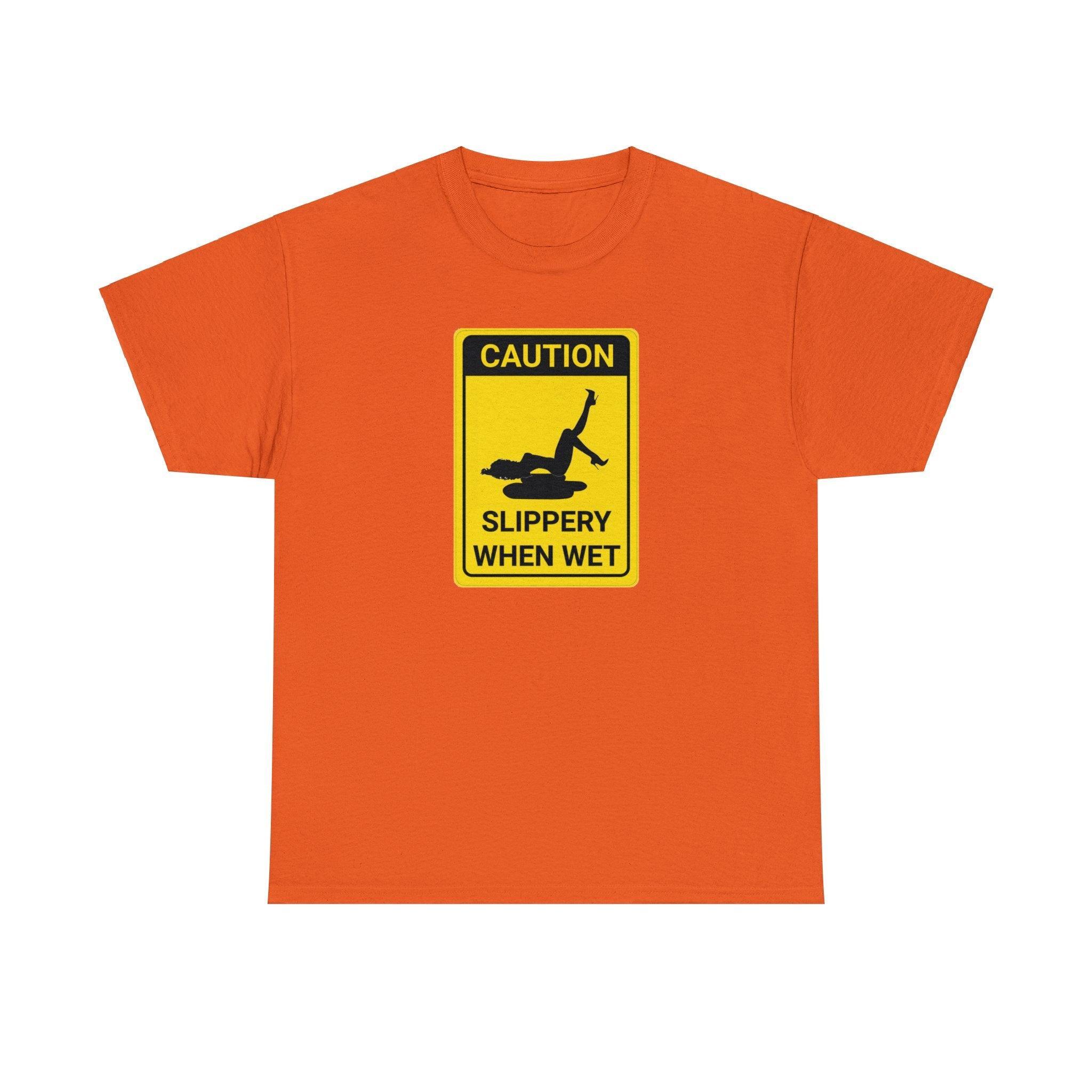 Caution Slippery When Wet - T-Shirt - Witty Twisters Fashions