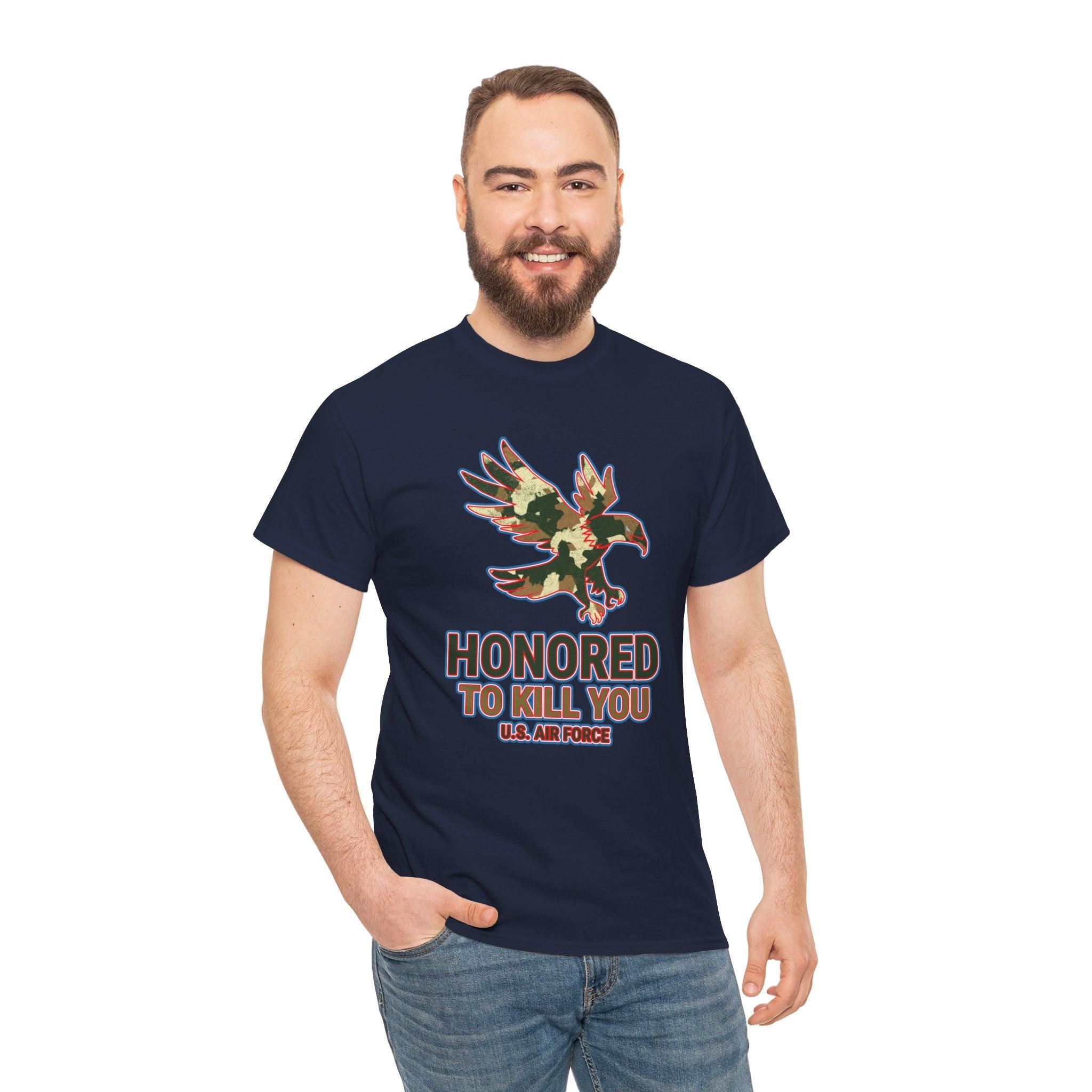 Honored to kill you U.S. Air Force - T-Shirt - Witty Twisters Fashions