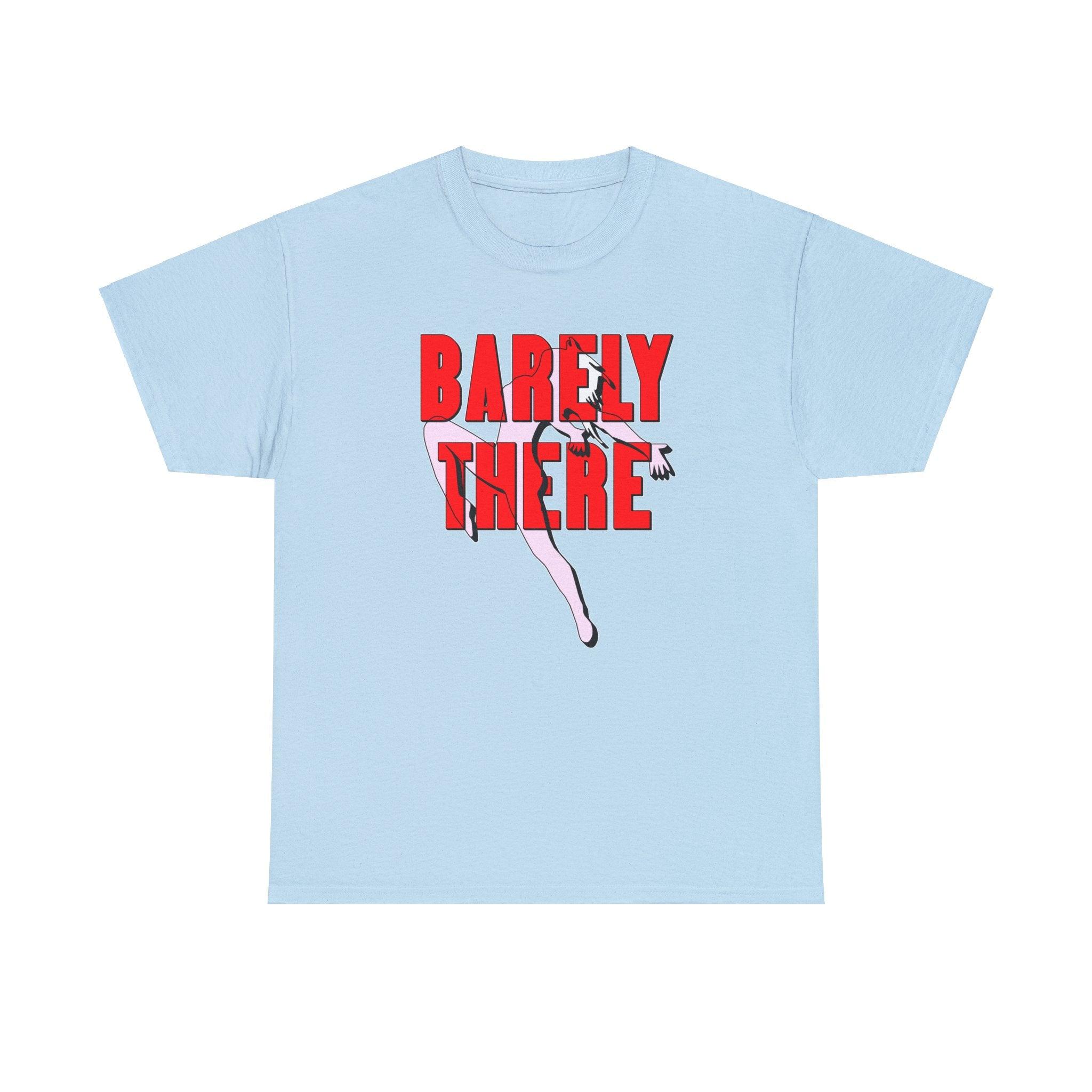 Barely There - T-Shirt - Witty Twisters Fashions