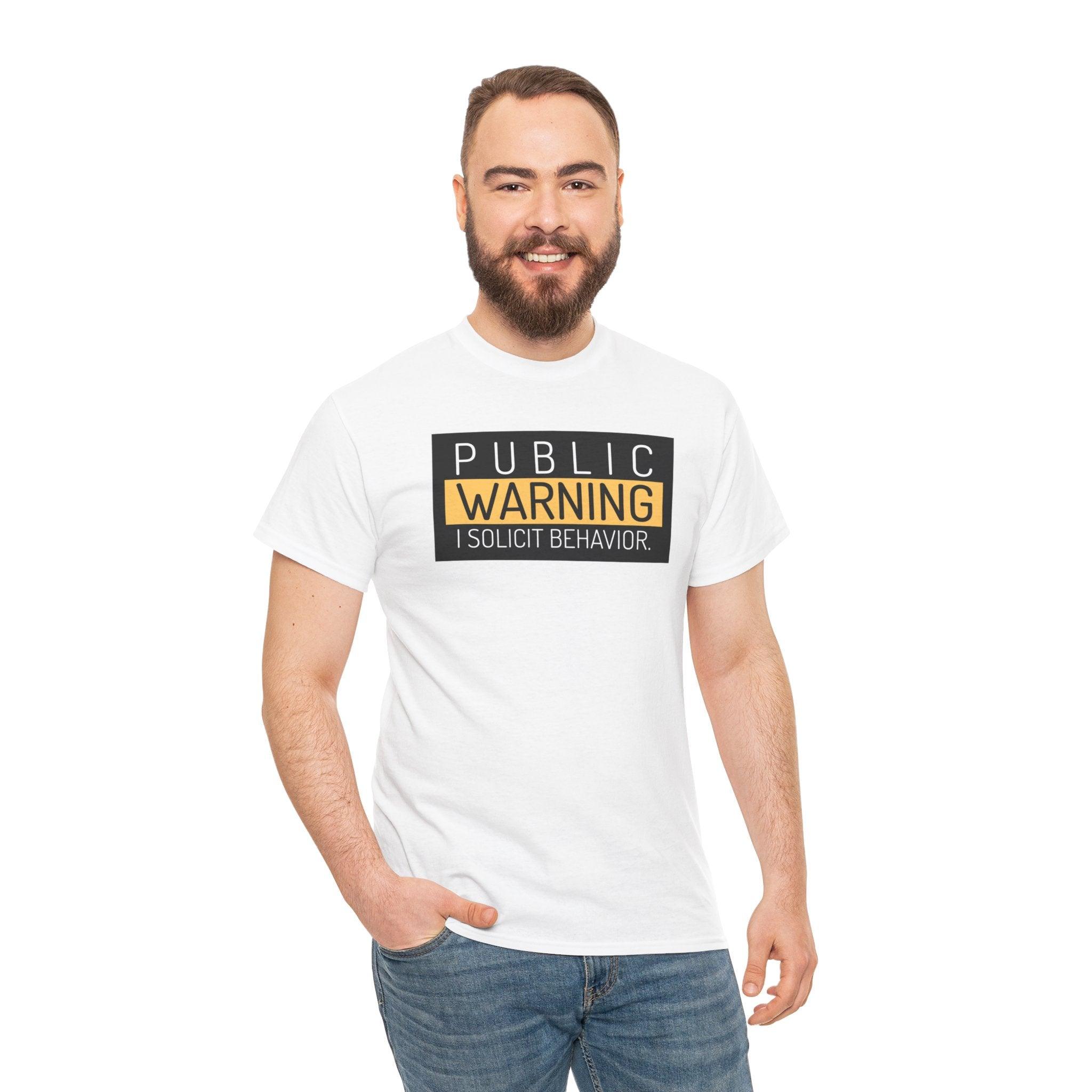 Public Warning I Solicit Behavior - T-Shirt - Witty Twisters Fashions