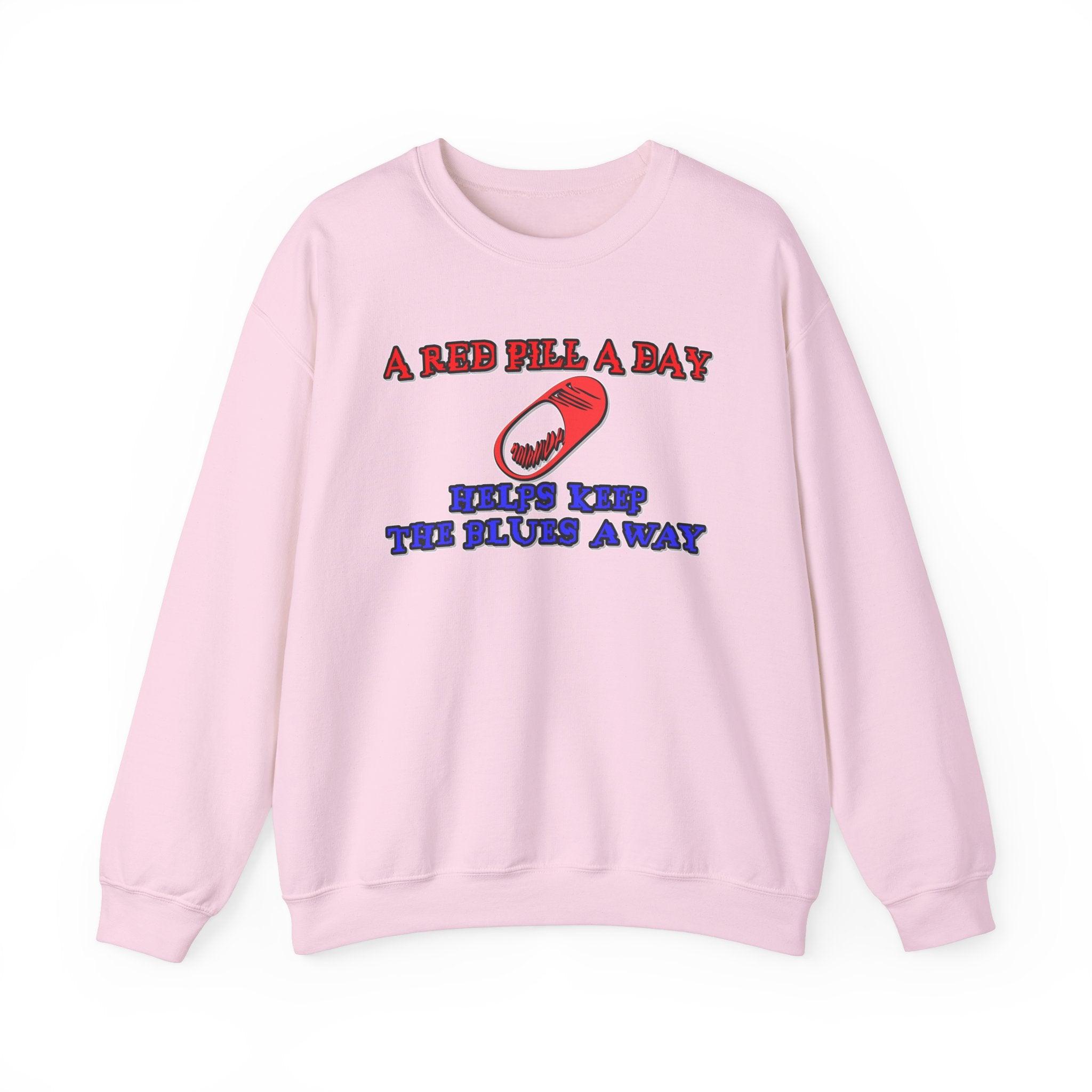 A red pill a day helps keep the blues away - Sweatshirt - Witty Twisters T-Shirts