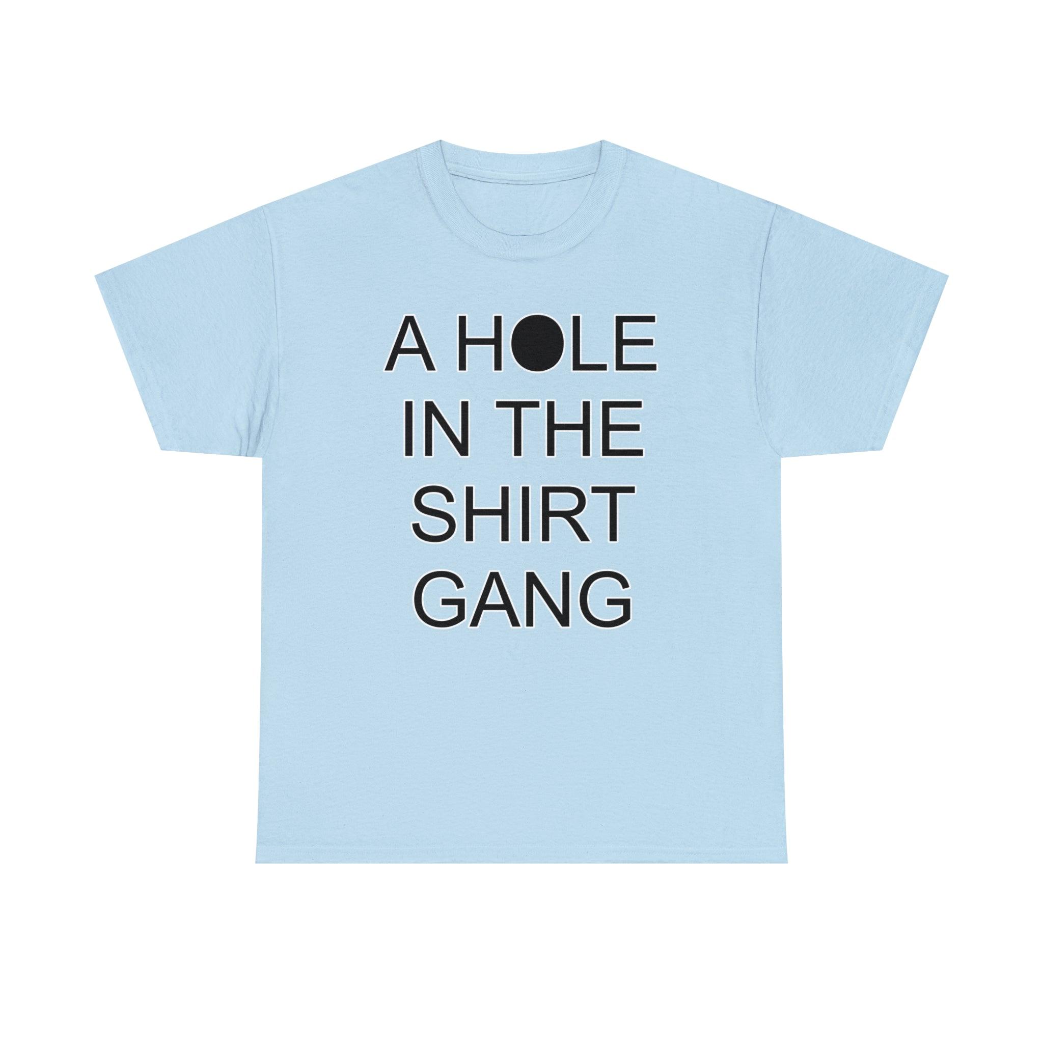 A Hole In The Shirt Gang - Witty Twisters T-Shirts