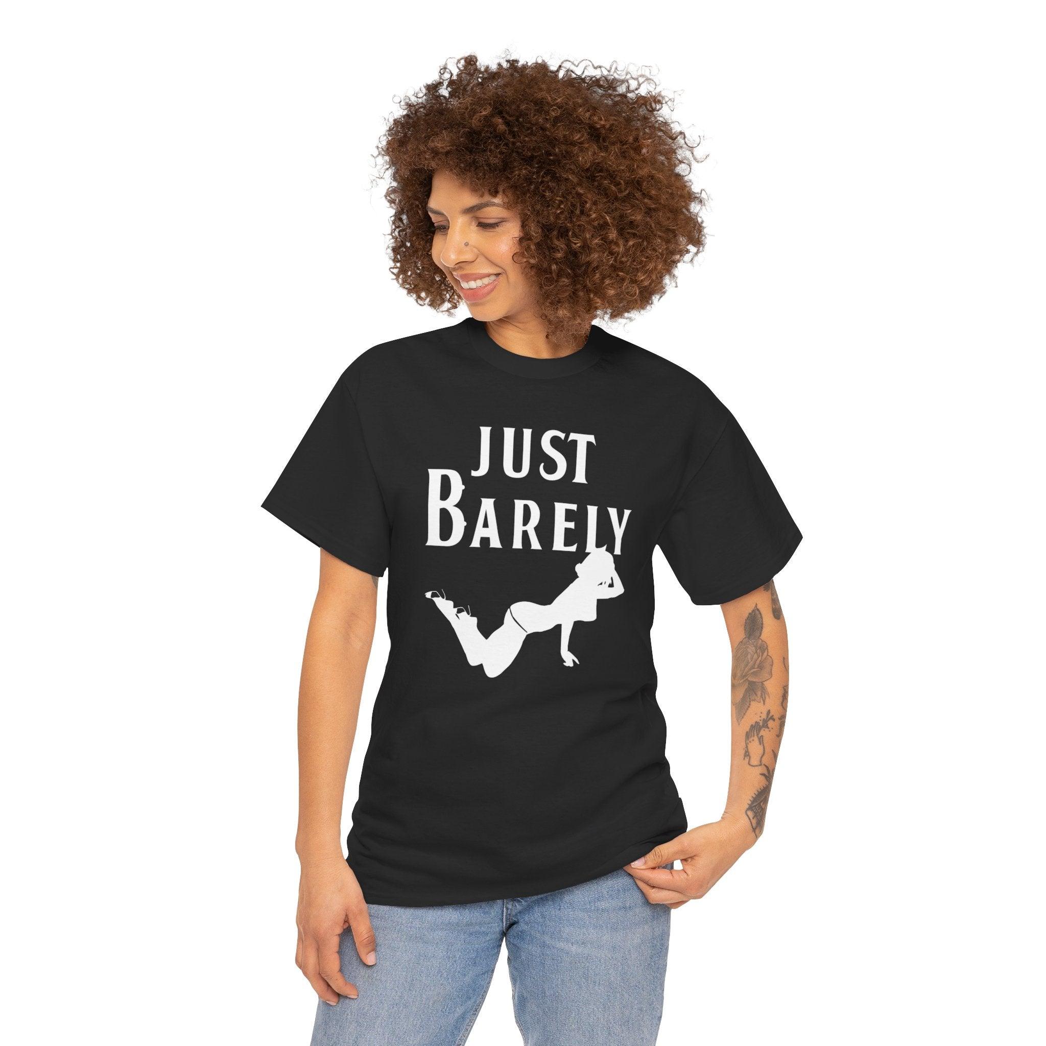 Just Barely - T-Shirt - Witty Twisters Fashions