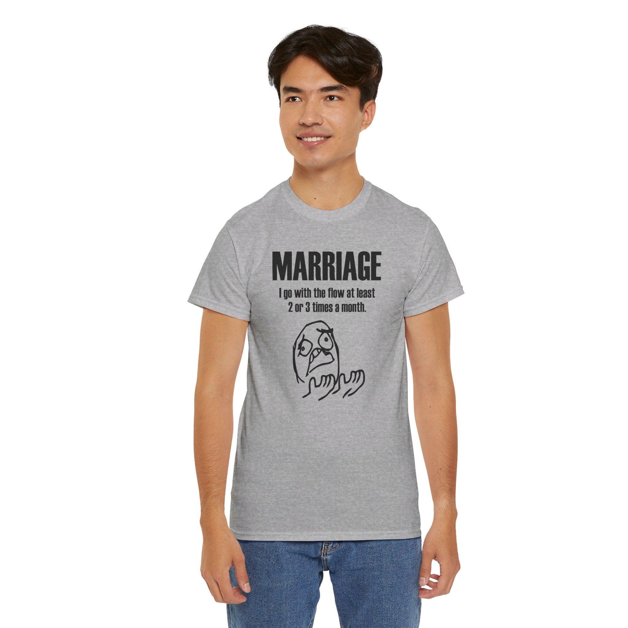 Marriage I go with the flow at least 2 or 3 times a month - T-Shirt - Witty Twisters Fashions