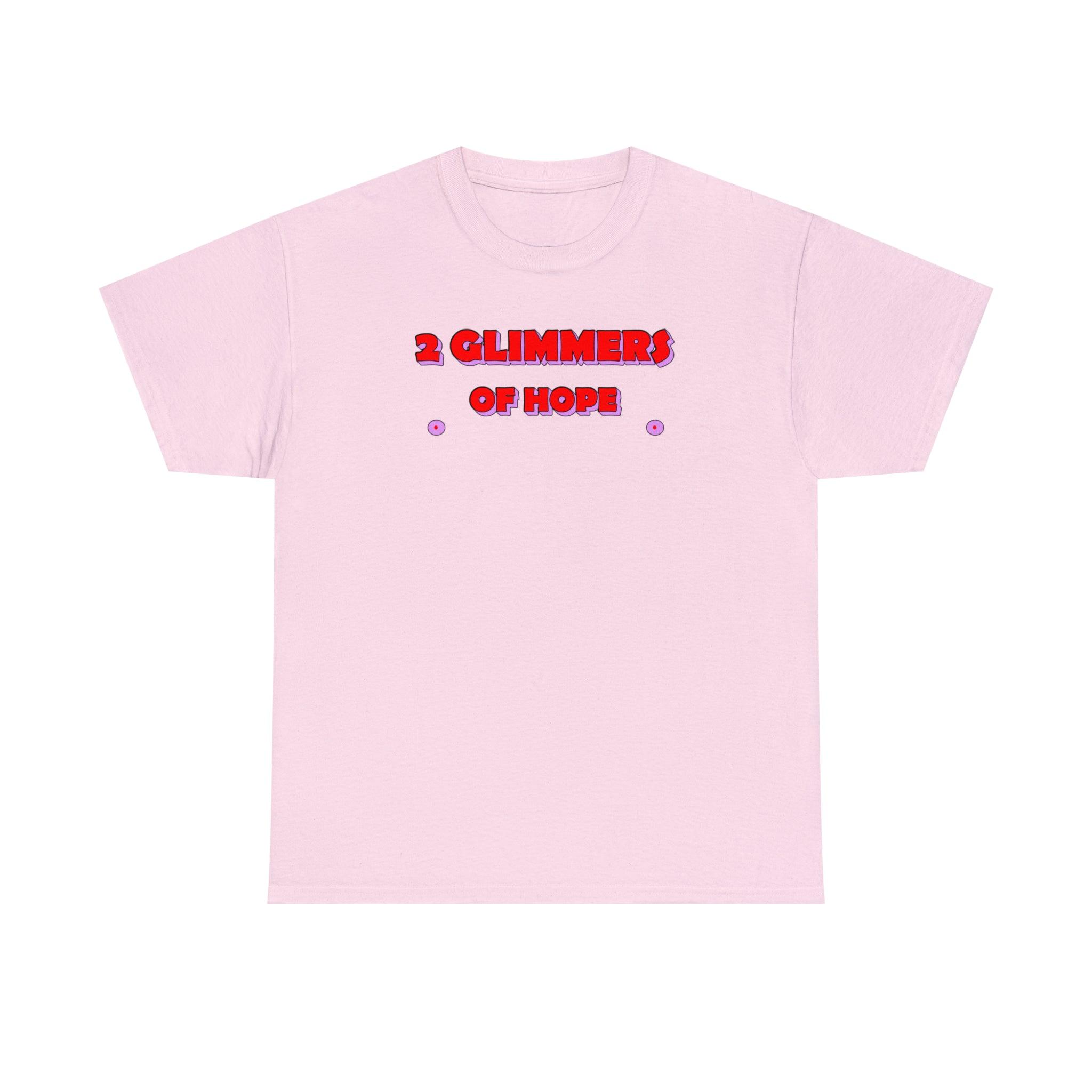 2 Glimmers Of Hope - T-Shirt - Witty Twisters Fashions