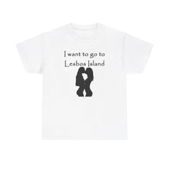 I want to go to Lesbos Island - T-Shirt - Witty Twisters Fashions