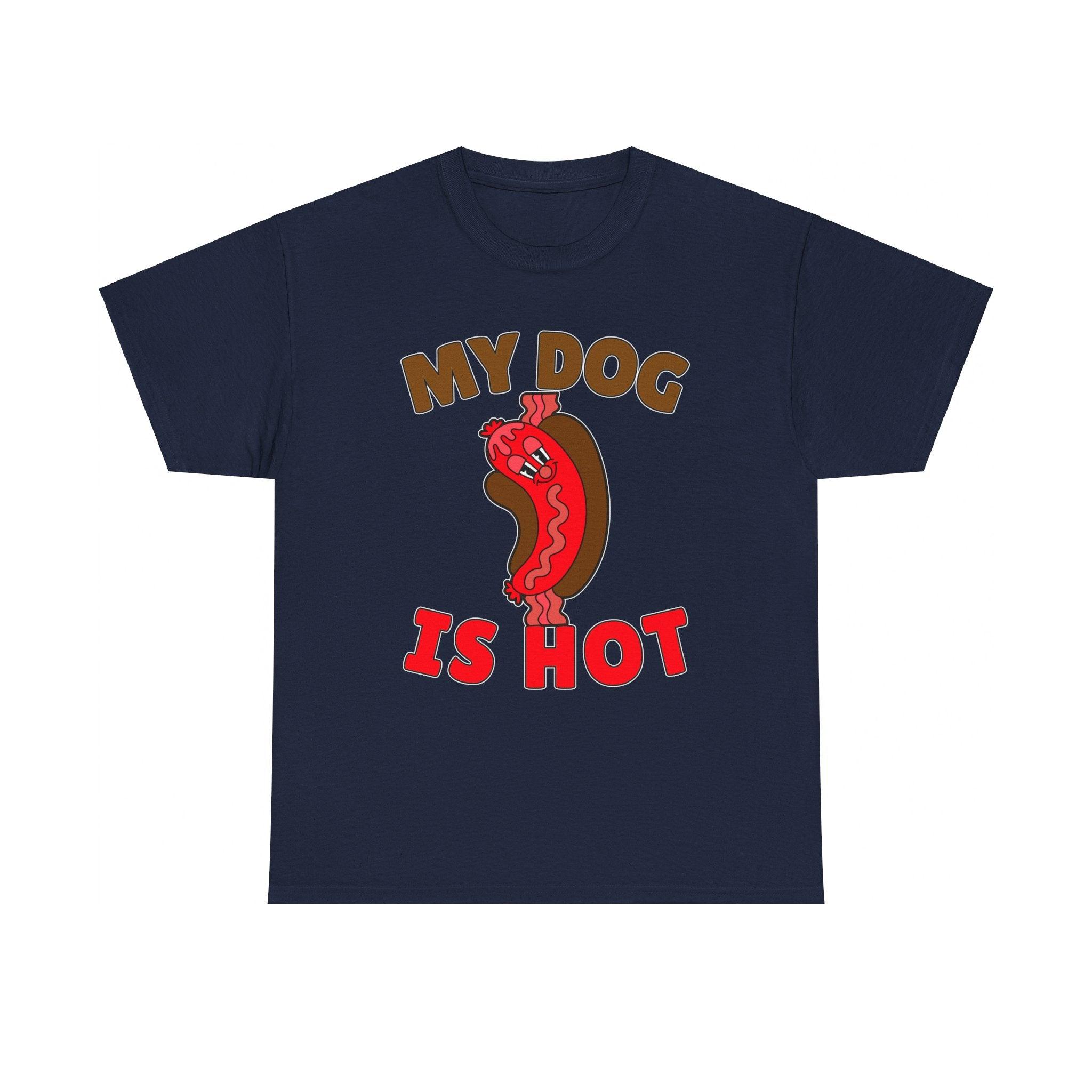 My Dog Is Hot - T-Shirt - Witty Twisters Fashions