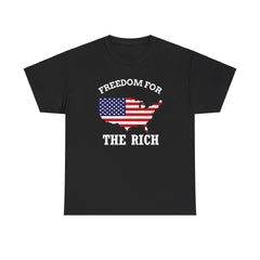 Freedom for the rich - T-Shirt - Witty Twisters Fashions