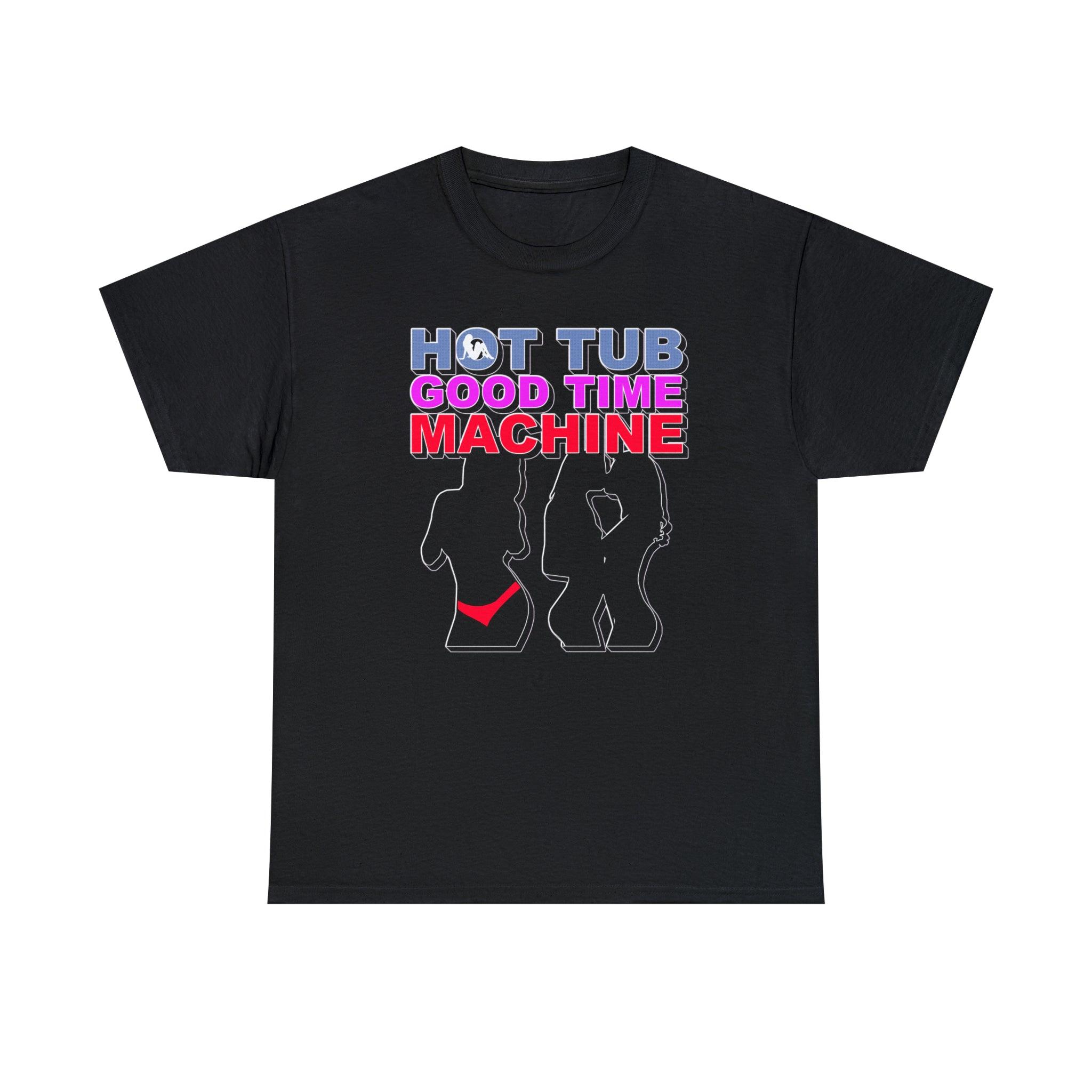 Hot Tub Good Time Machine - T-Shirt - Witty Twisters Fashions