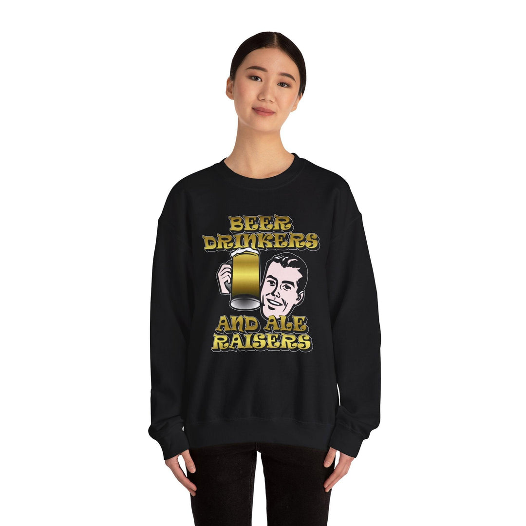 Beer Drinkers and Ale Raisers - Sweatshirt - Witty Twisters Fashions
