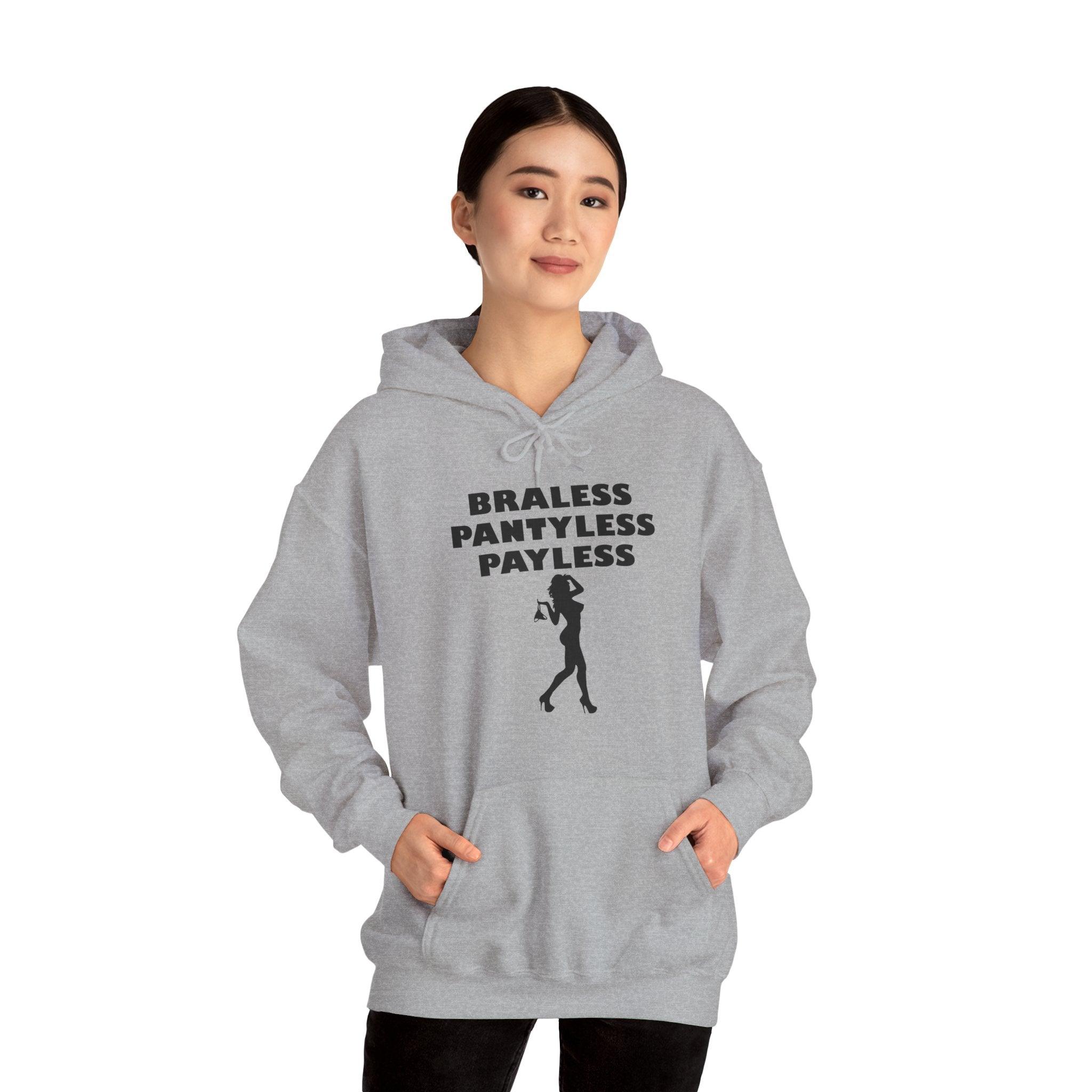 Braless Pantyless Payless - Hoodie