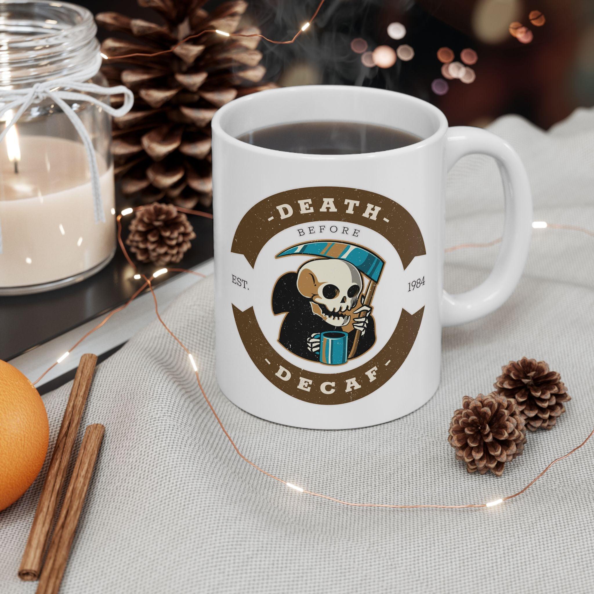 Death before decaf - Ceramic Coffee Mug 11oz, 15oz