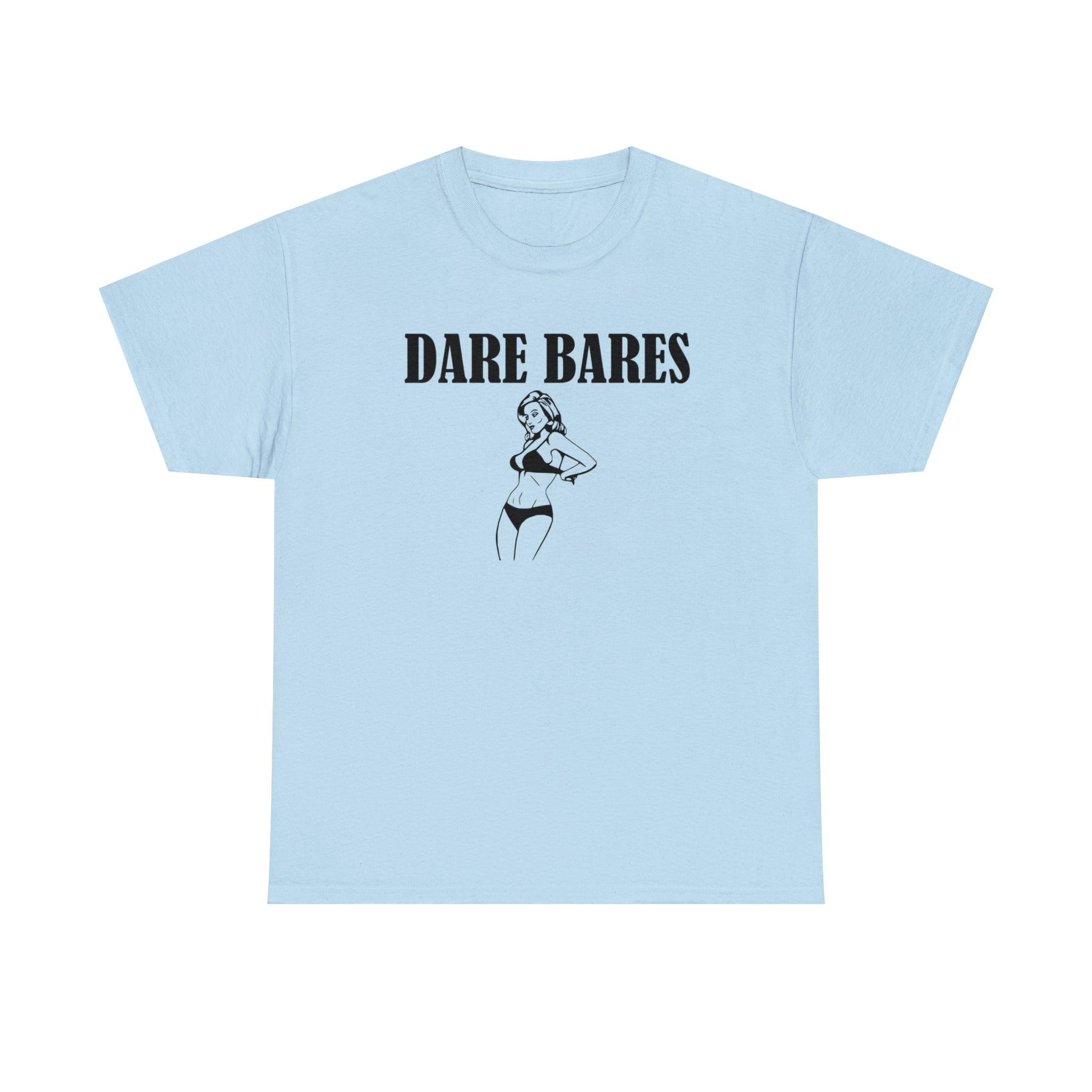 Dare Bares - T-Shirt - Witty Twisters Fashions