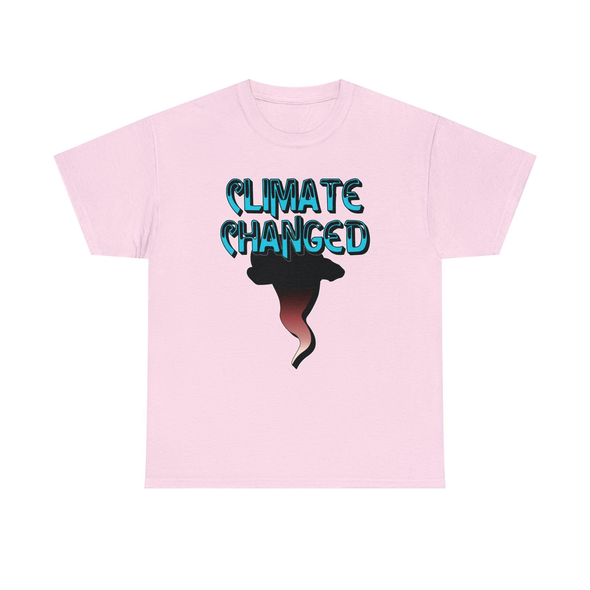 Climate Changed - T-Shirt - Witty Twisters Fashions