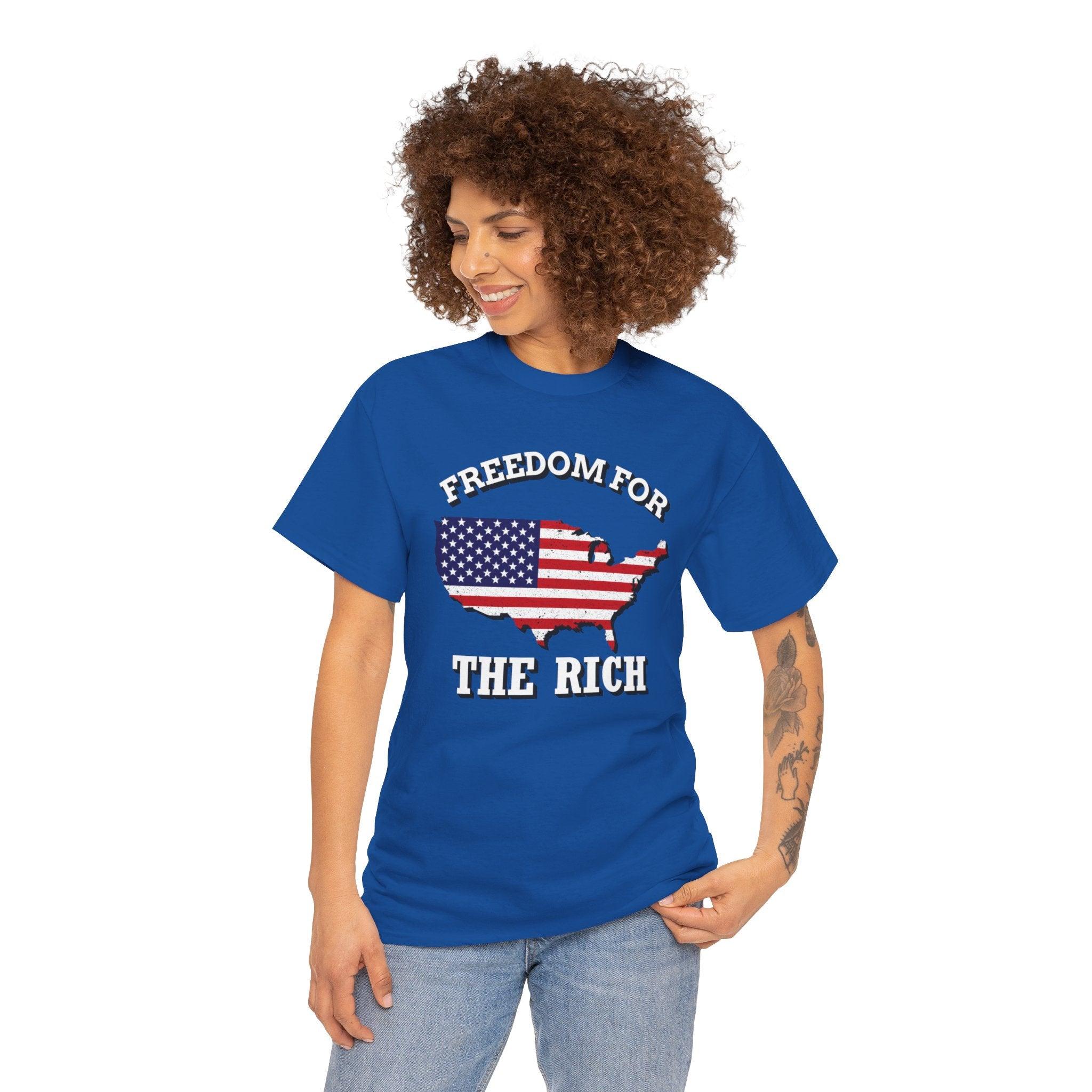 Freedom for the rich - T-Shirt - Witty Twisters Fashions