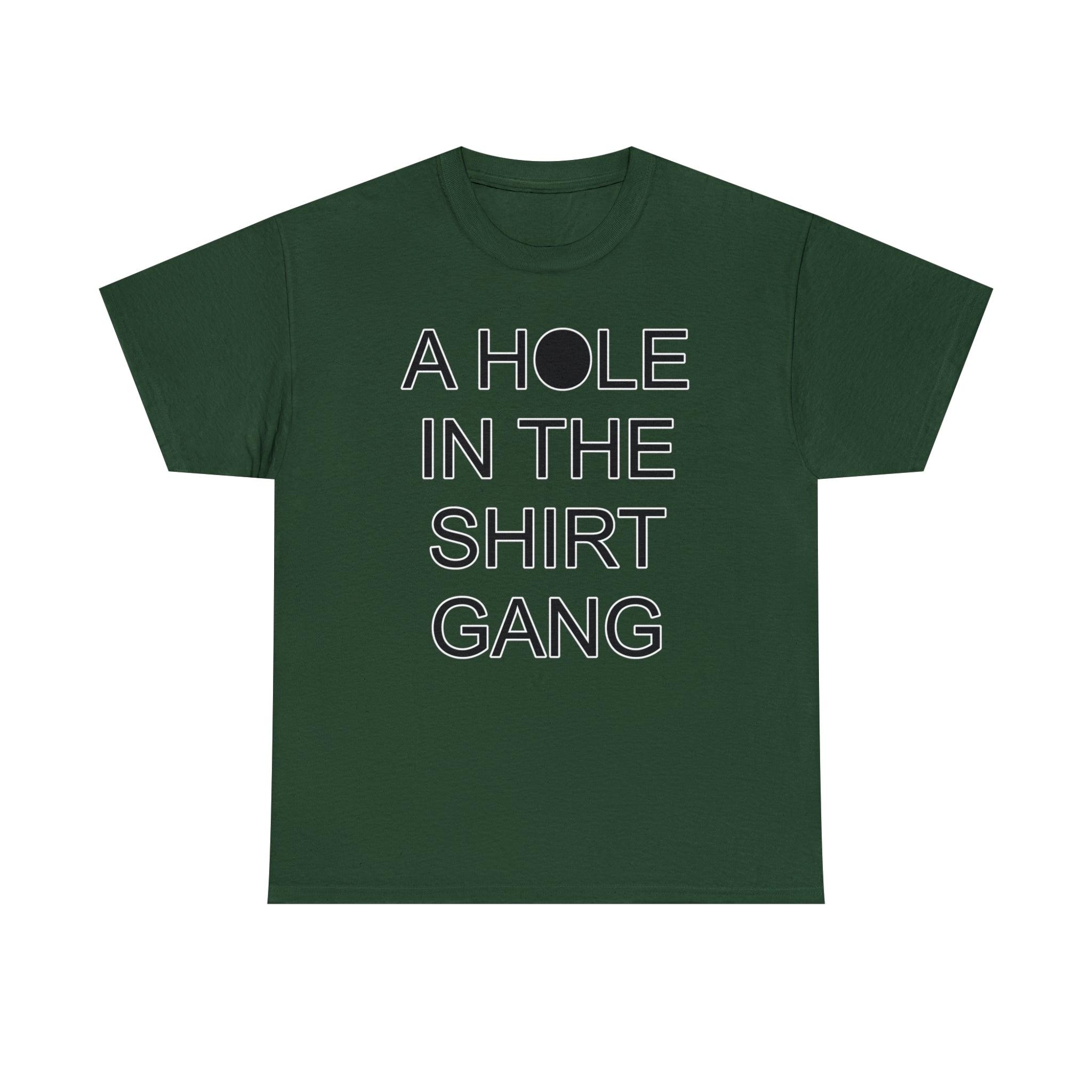 A Hole In The Shirt Gang - Witty Twisters T-Shirts